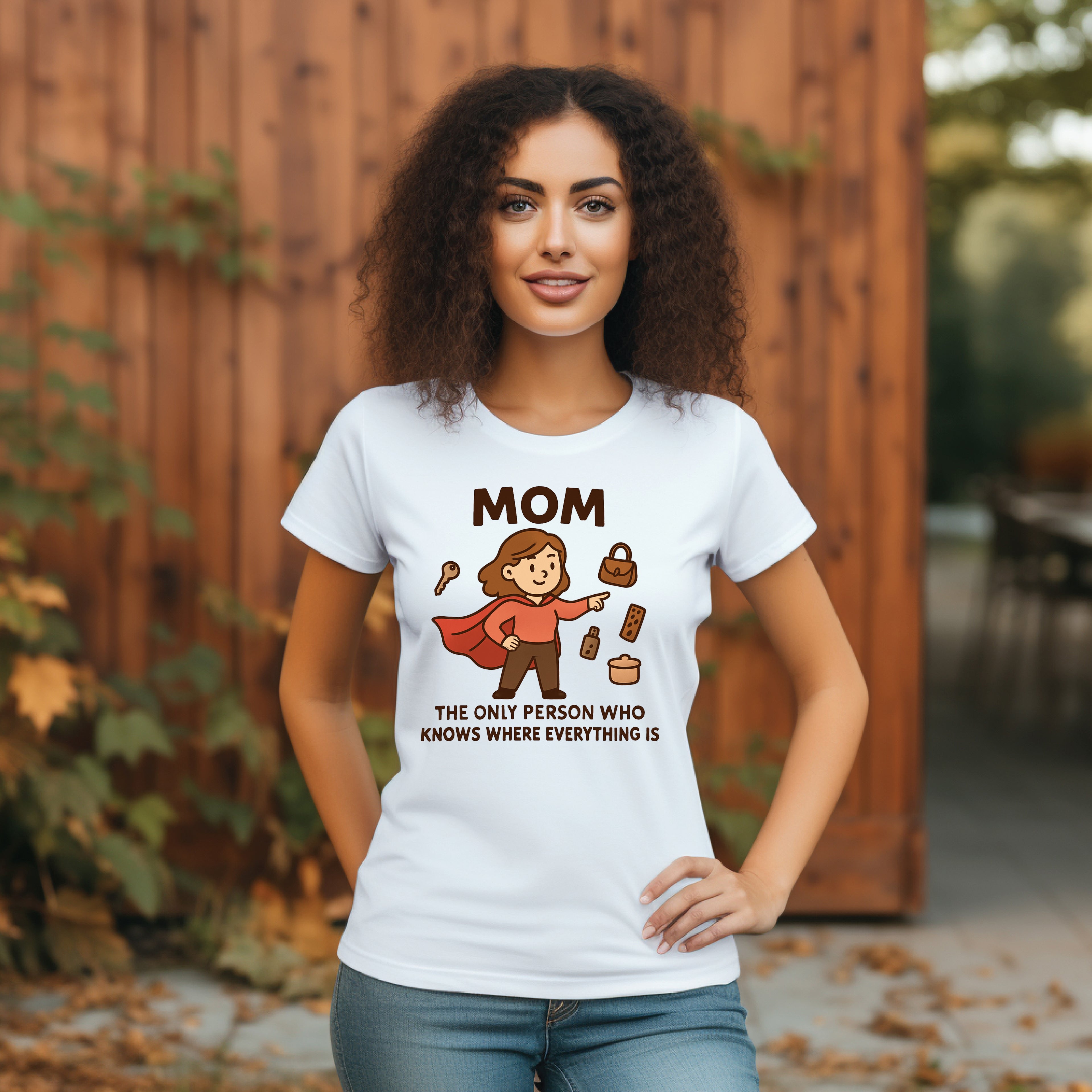 Super Mom T-Shirt: "The Only Person Who Knows Where Everything Is" Graphic Tee