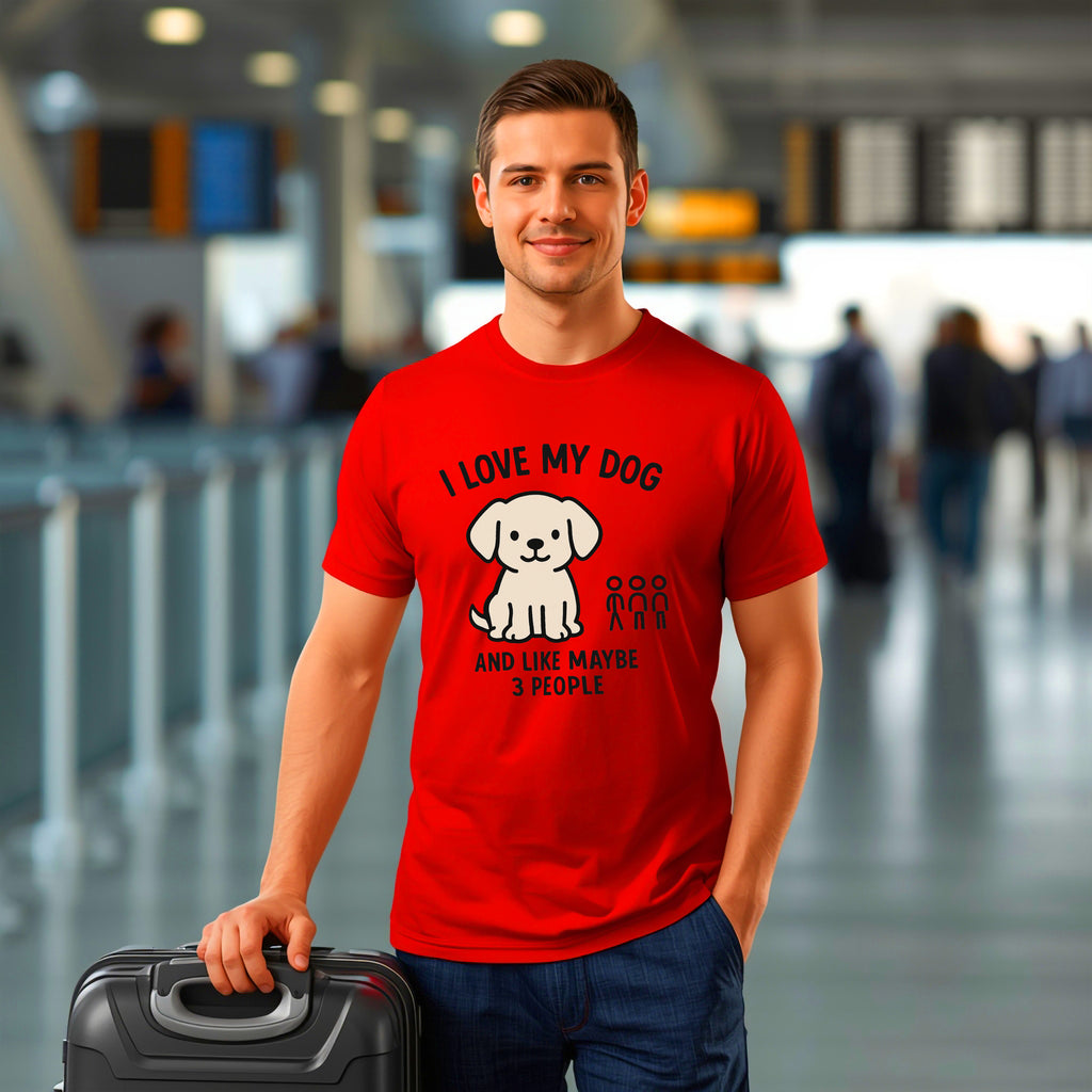 Dog Lover T-Shirt: "I Love My Dog and Like Maybe 3 People" Funny Graphic Tee