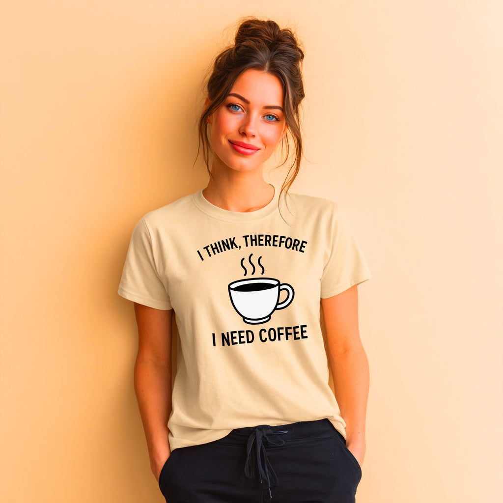 Coffee Lover T-Shirt: "I Think, Therefore I Need Coffee" Funny Graphic Tee