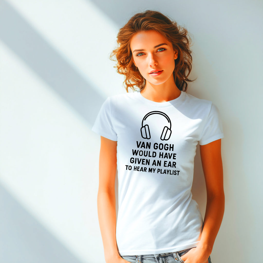Van Gogh “Would Have Given an Ear to Hear My Playlist” Funny Art & Music T-Shirt – Punny Gift for Artists and Music Lovers