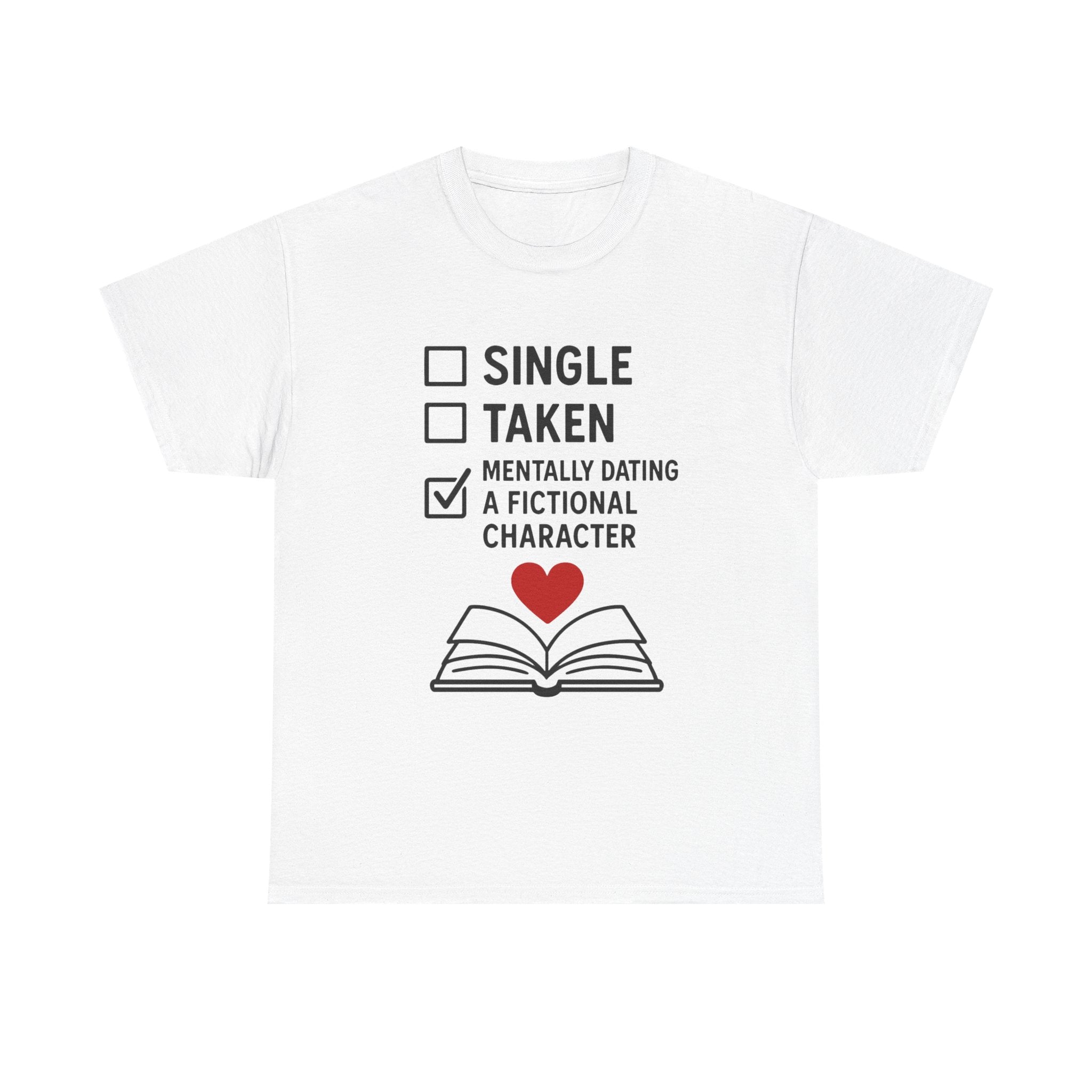 Book Lover T-Shirt: "Mentally Dating a Fictional Character" Funny Graphic Tee