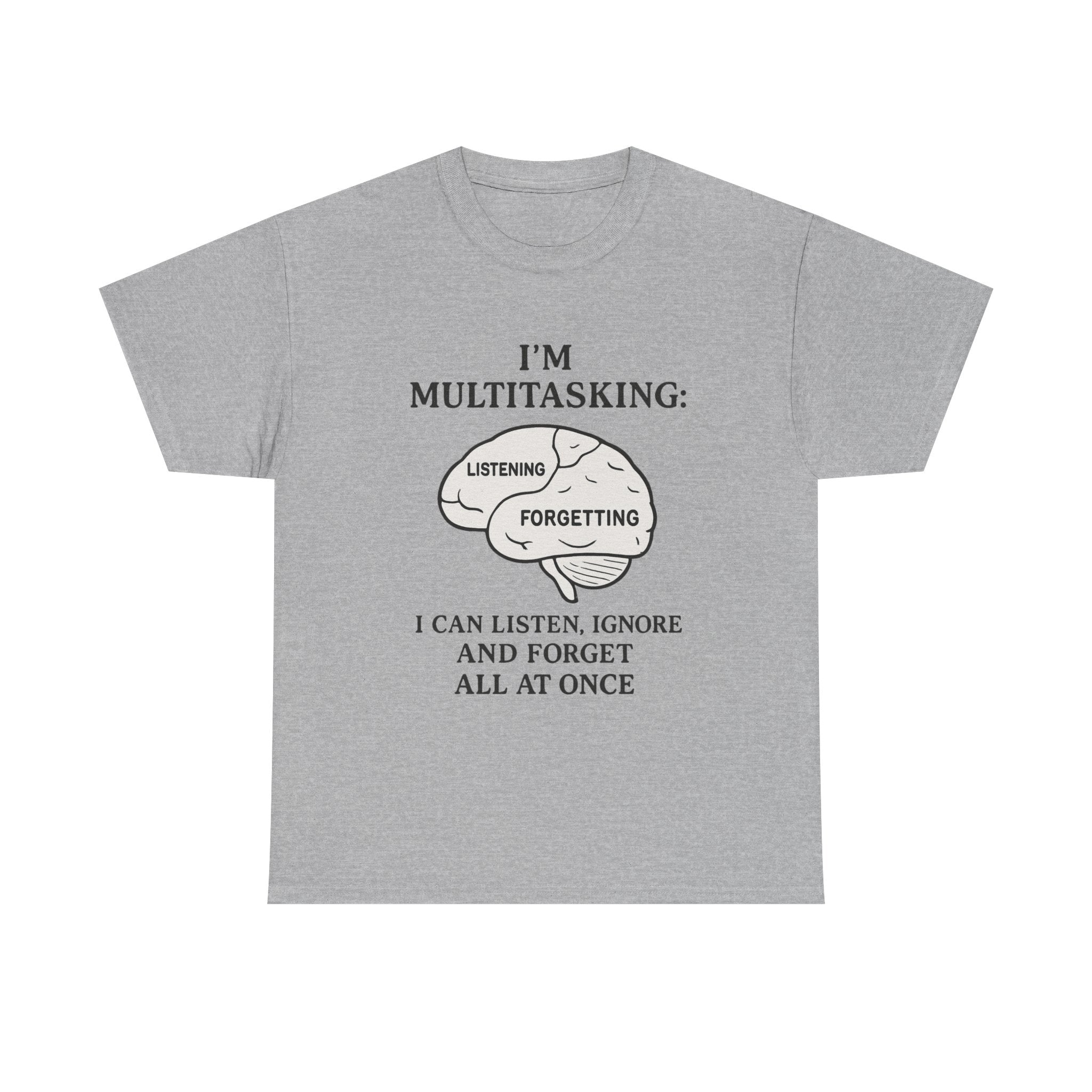 Funny Multitasking T-Shirt – “I Can Listen, Ignore and Forget All at Once” Sarcastic Brain Tee