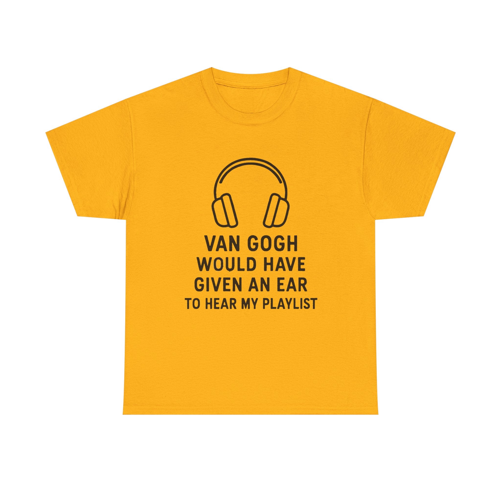 Van Gogh “Would Have Given an Ear to Hear My Playlist” Funny Art & Music T-Shirt – Punny Gift for Artists and Music Lovers
