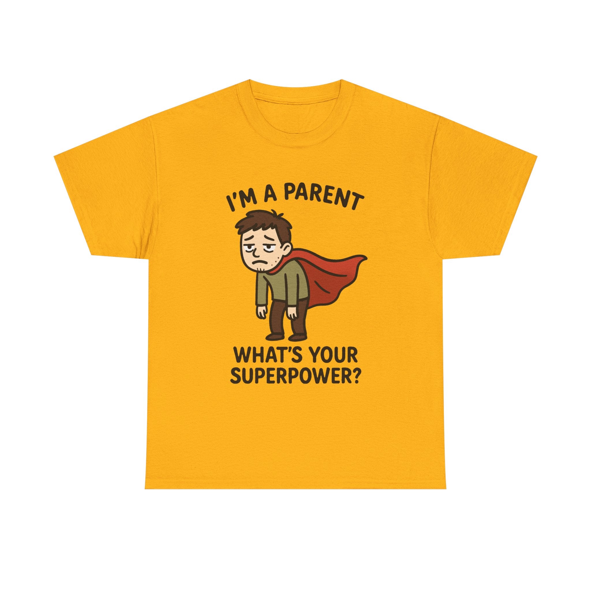 Funny Parent T-Shirt: "I'm a Parent, What's Your Superpower?" Graphic Tee
