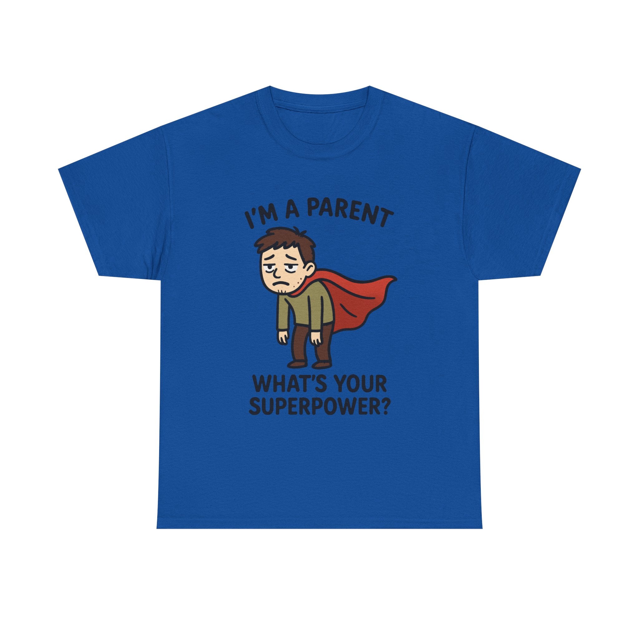 Funny Parent T-Shirt: "I'm a Parent, What's Your Superpower?" Graphic Tee
