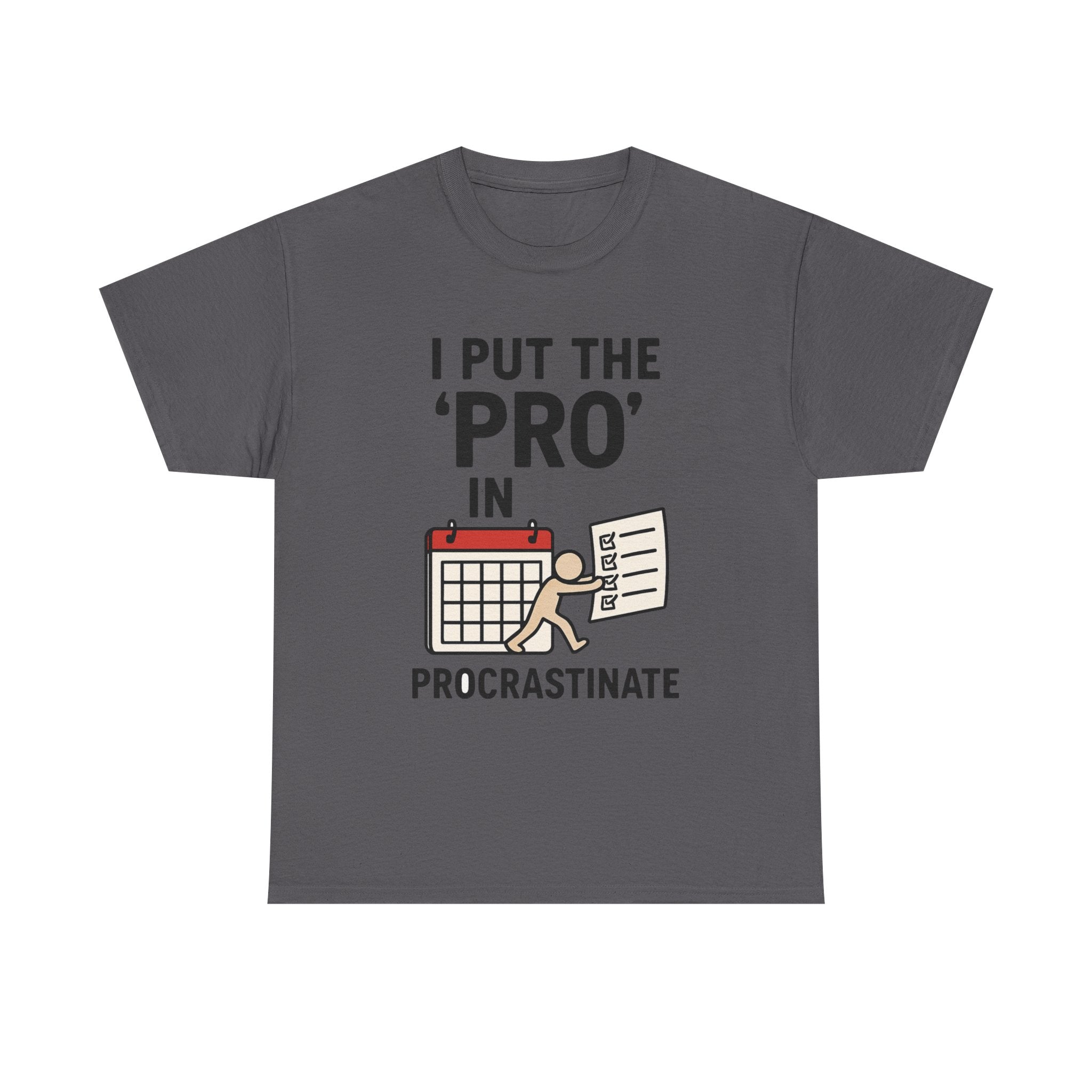 Procrastination T-Shirt: "I Put the 'Pro' in Procrastinate" Funny Graphic Tee
