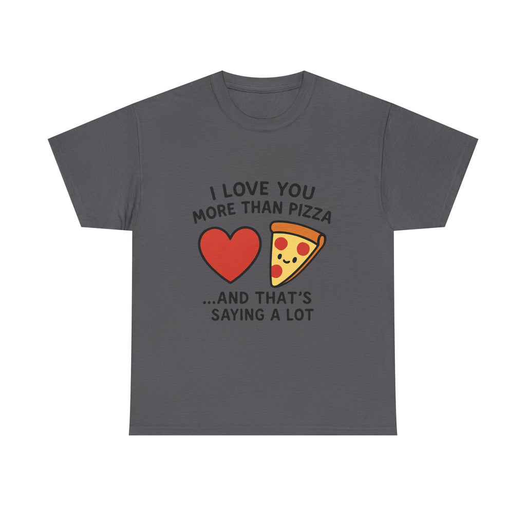Funny Love T-Shirt: "I Love You More Than Pizza" Valentine's Day Gift Tee