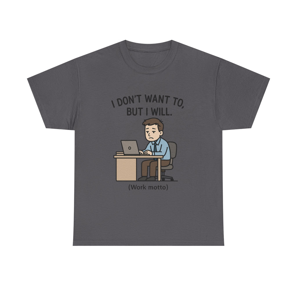 Work Motto T-Shirt: Funny Relatable Office Graphic Tee