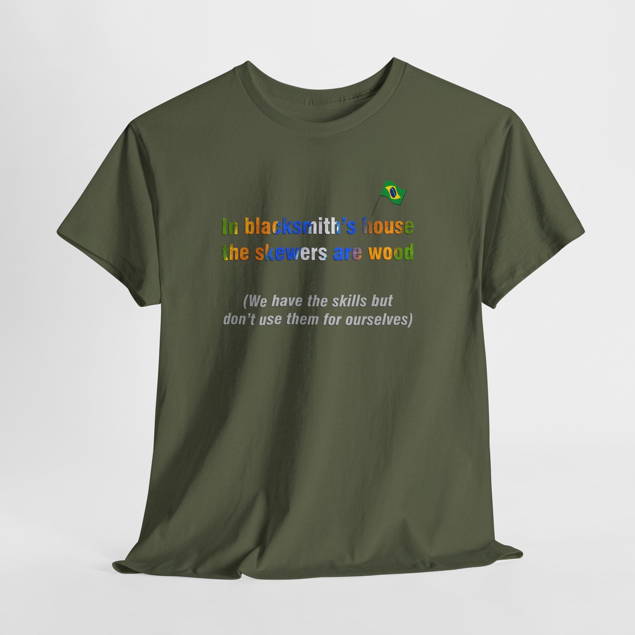 Blacksmith's Wooden Skewers Tee: Casa de Ferreiro, Espeto de Pau | Brazilian Proverb T-Shirt