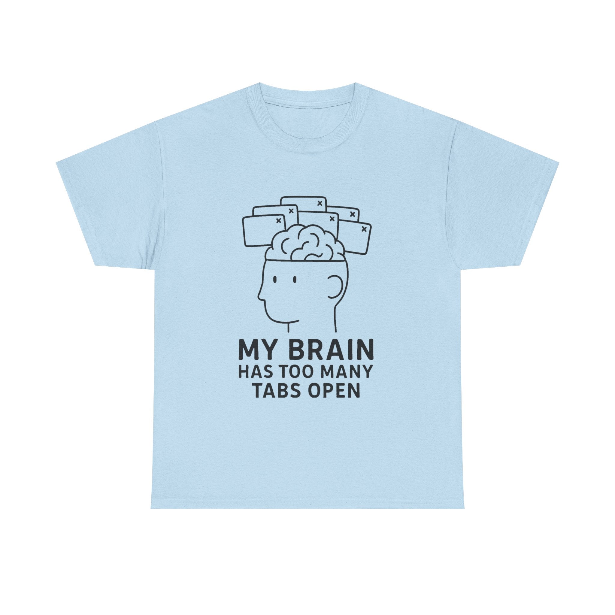 “My Brain Has Too Many Tabs Open” Funny Overthinking T-Shirt – Relatable Tech Humor Tee for Men & Women