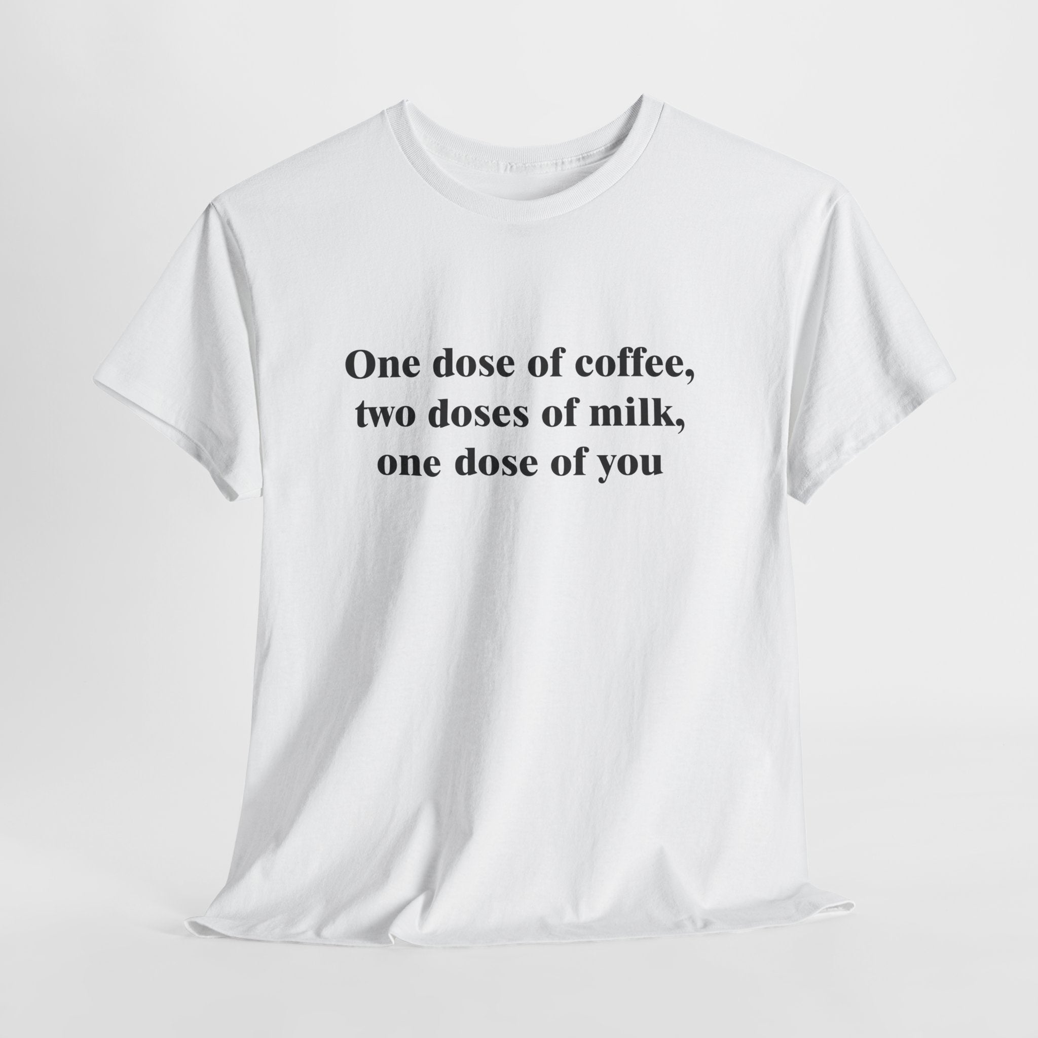 Cute Coffee Love T-Shirt – “One Dose of Coffee, Two Doses of Milk, One Dose of You” Romantic Barista-Style Tee