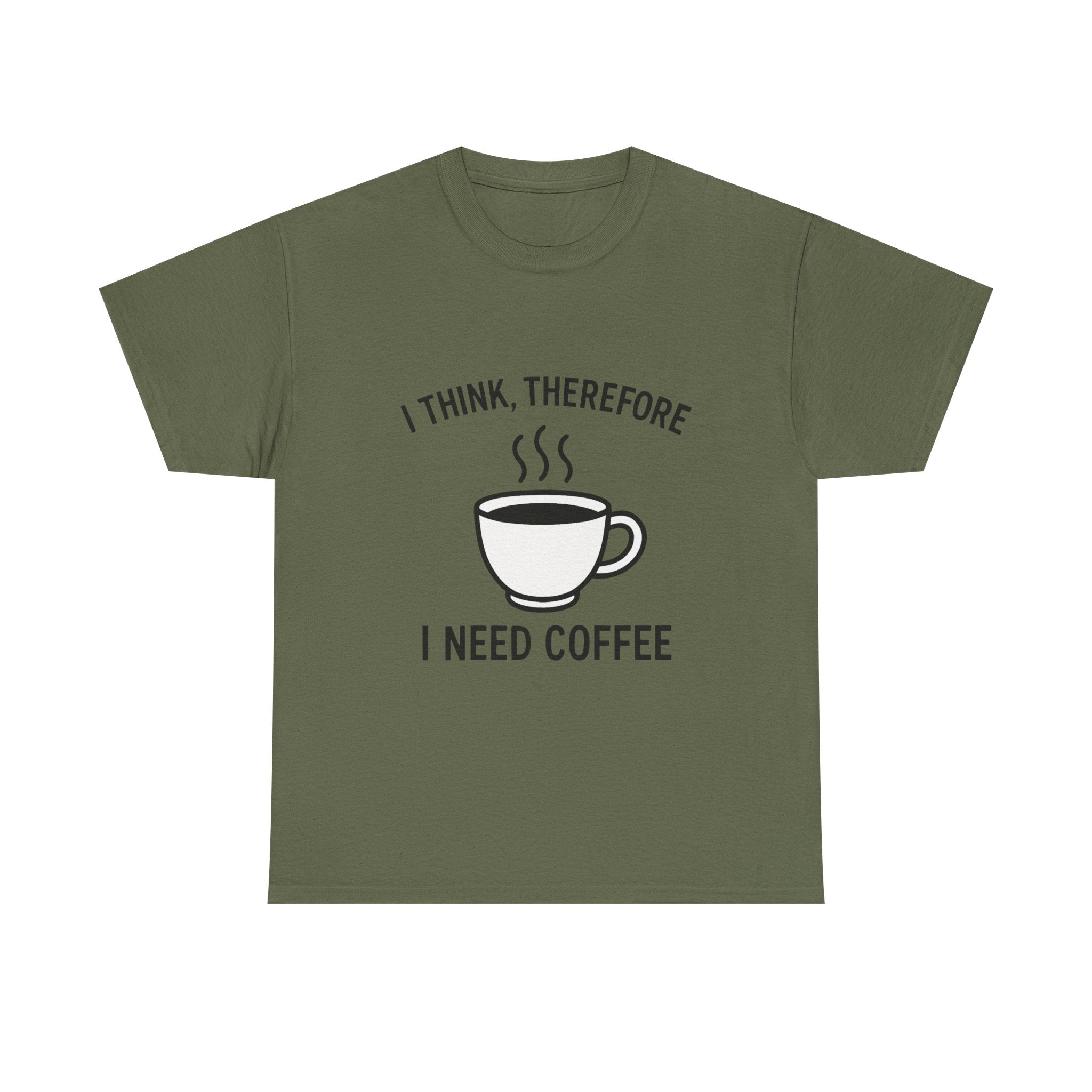 Coffee Lover T-Shirt: "I Think, Therefore I Need Coffee" Funny Graphic Tee