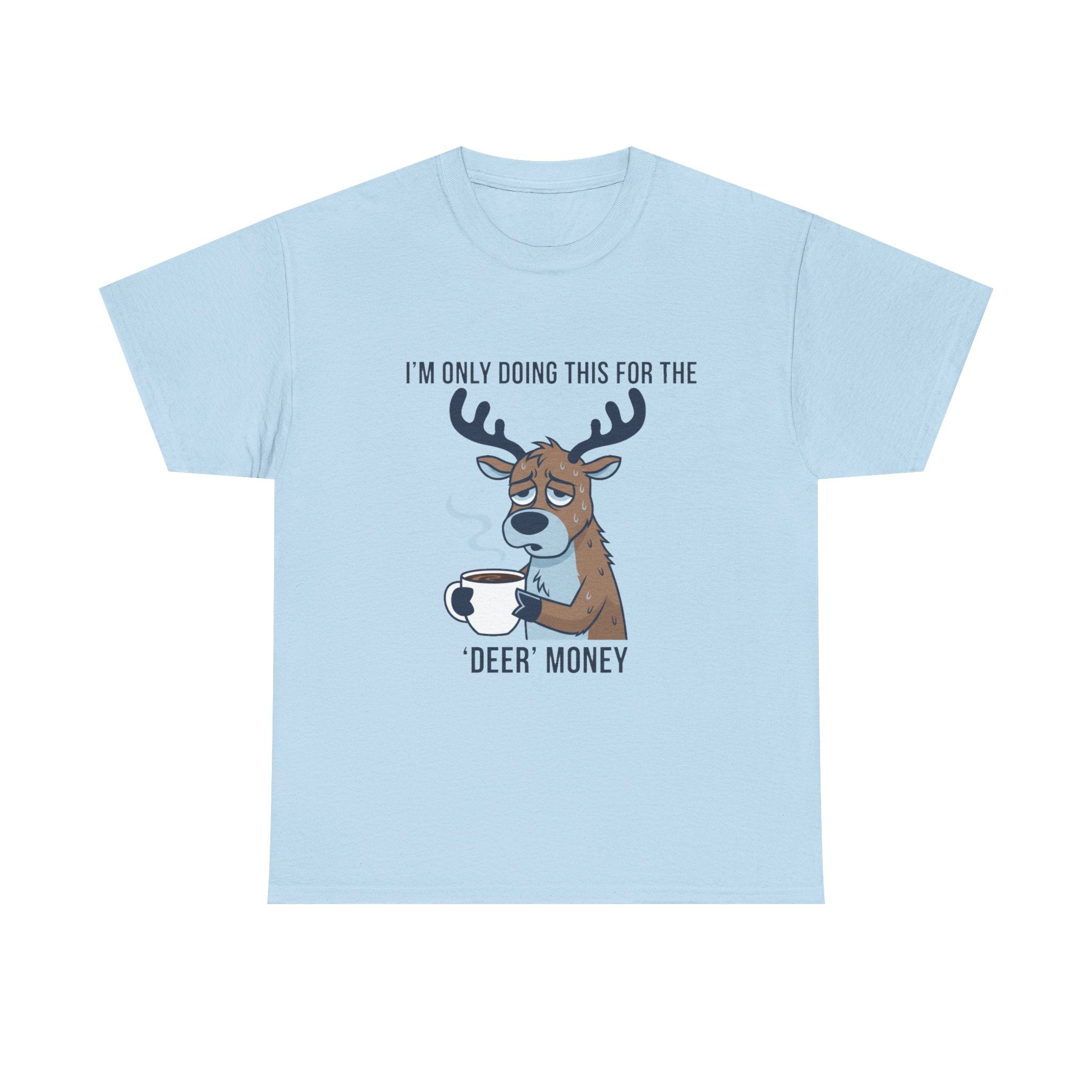 Funny Christmas “I’m Only Doing This for the Deer Money” T-Shirt – Hilarious Coffee & Reindeer Pun Tee