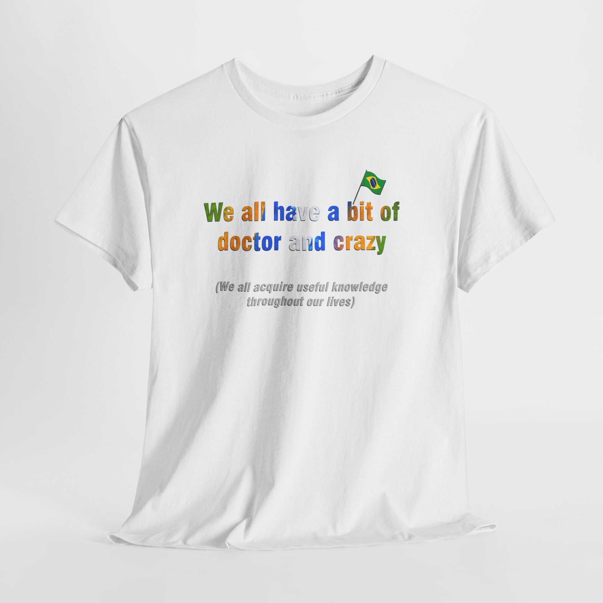 Doctor and Crazy Tee: Todos Temos Um Pouco De Médico E De Louco | Brazilian Proverb T-Shirt