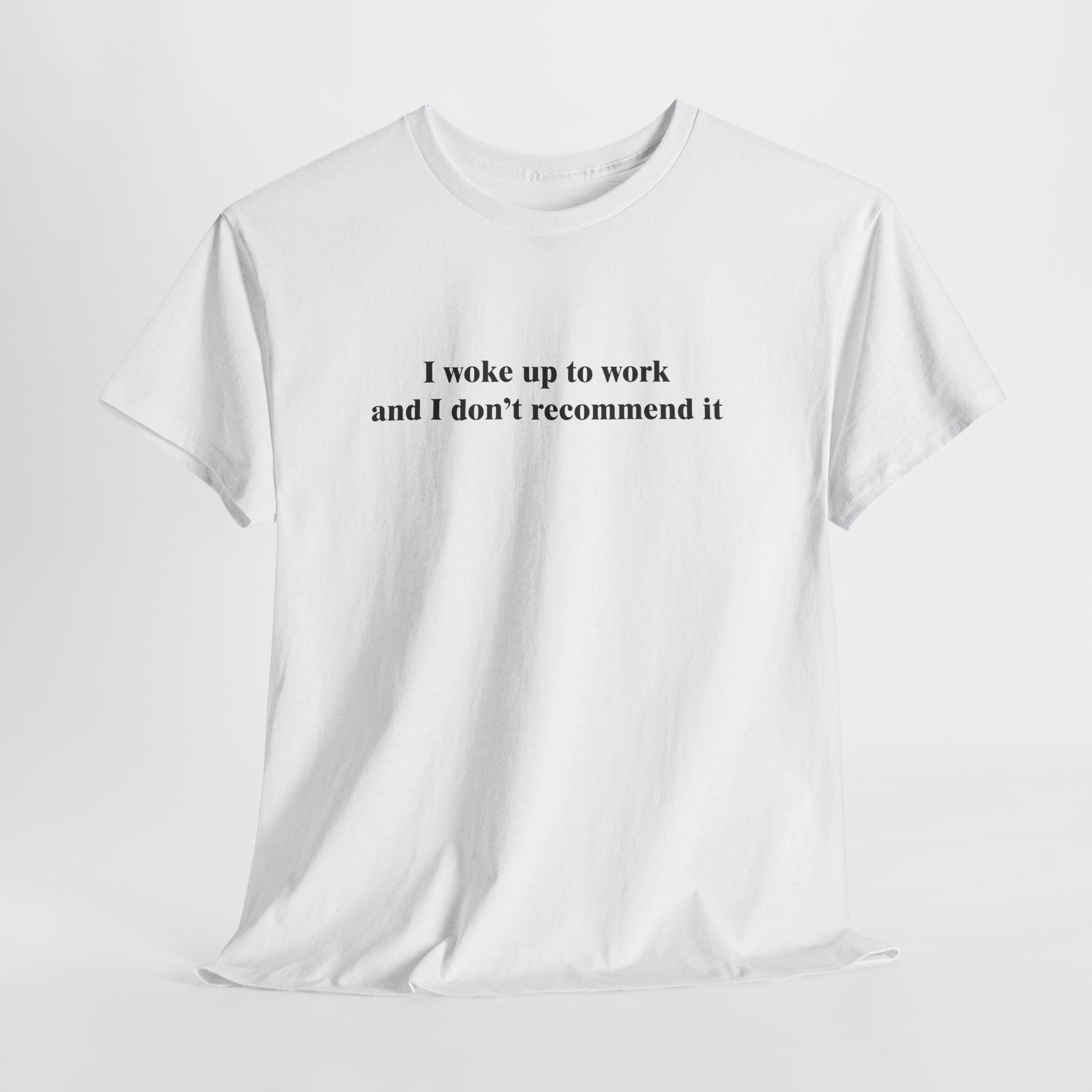 I Woke Up to Work and I Don't Recommend It T-Shirt | Funny Work Humor Tee | Anti-Work Sarcasm Gift | Gildan 5000