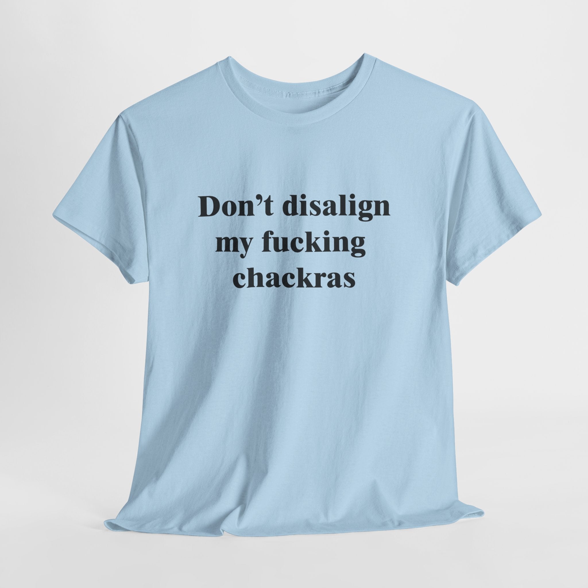 Don't Disalign My F***ing Chackras T-Shirt | Funny Spiritual Humor Tee | Sarcastic Yoga Gift | Gildan 5000