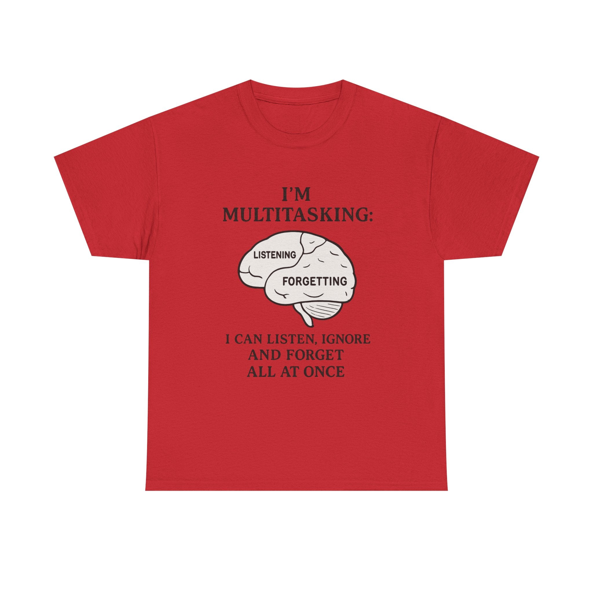 Funny Multitasking T-Shirt – “I Can Listen, Ignore and Forget All at Once” Sarcastic Brain Tee