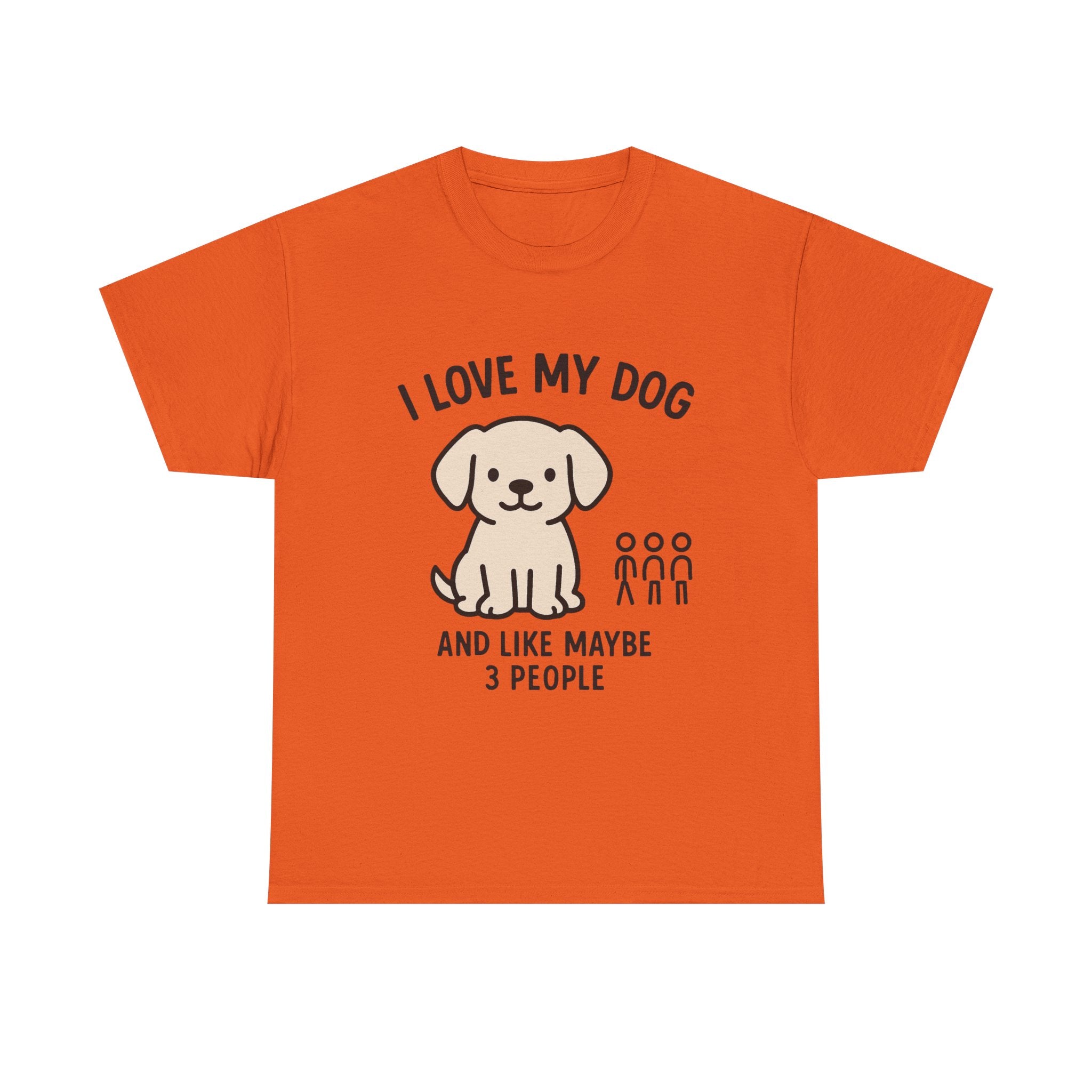 Dog Lover T-Shirt: "I Love My Dog and Like Maybe 3 People" Funny Graphic Tee