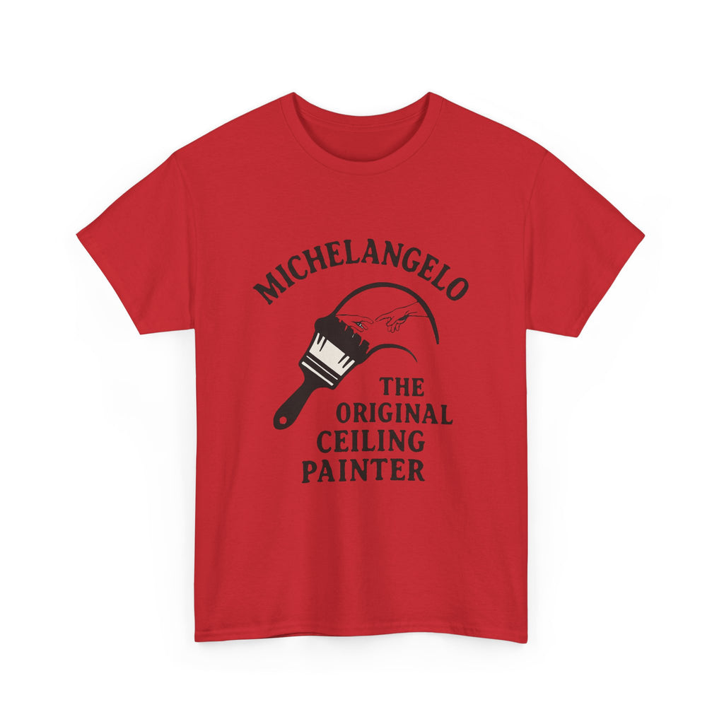 Michelangelo “The Original Ceiling Painter” Funny Art T-Shirt – Classic Renaissance Humor Tee for Artists & Art Lovers