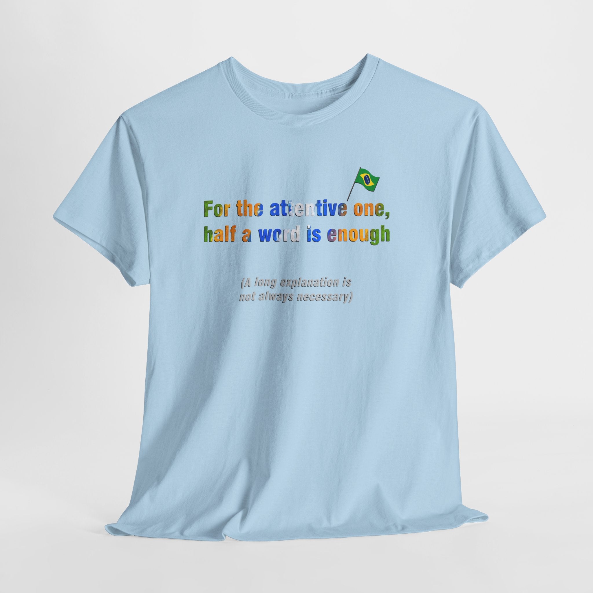 Half a Word is Enough Tee: Para Bom Entendedor, Meia Palavra Basta | Brazilian Proverb T-Shirt