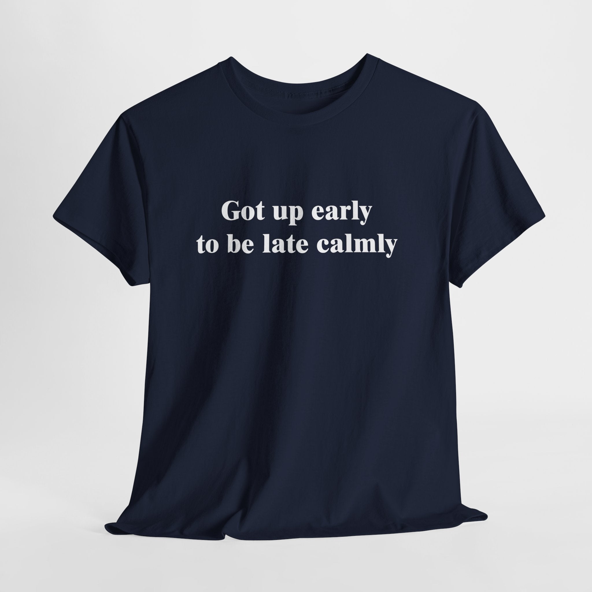 Got Up Early to Be Late T-Shirt | Funny Punctuality Humor Tee | Sarcastic Time Management Gift | Gildan 5000