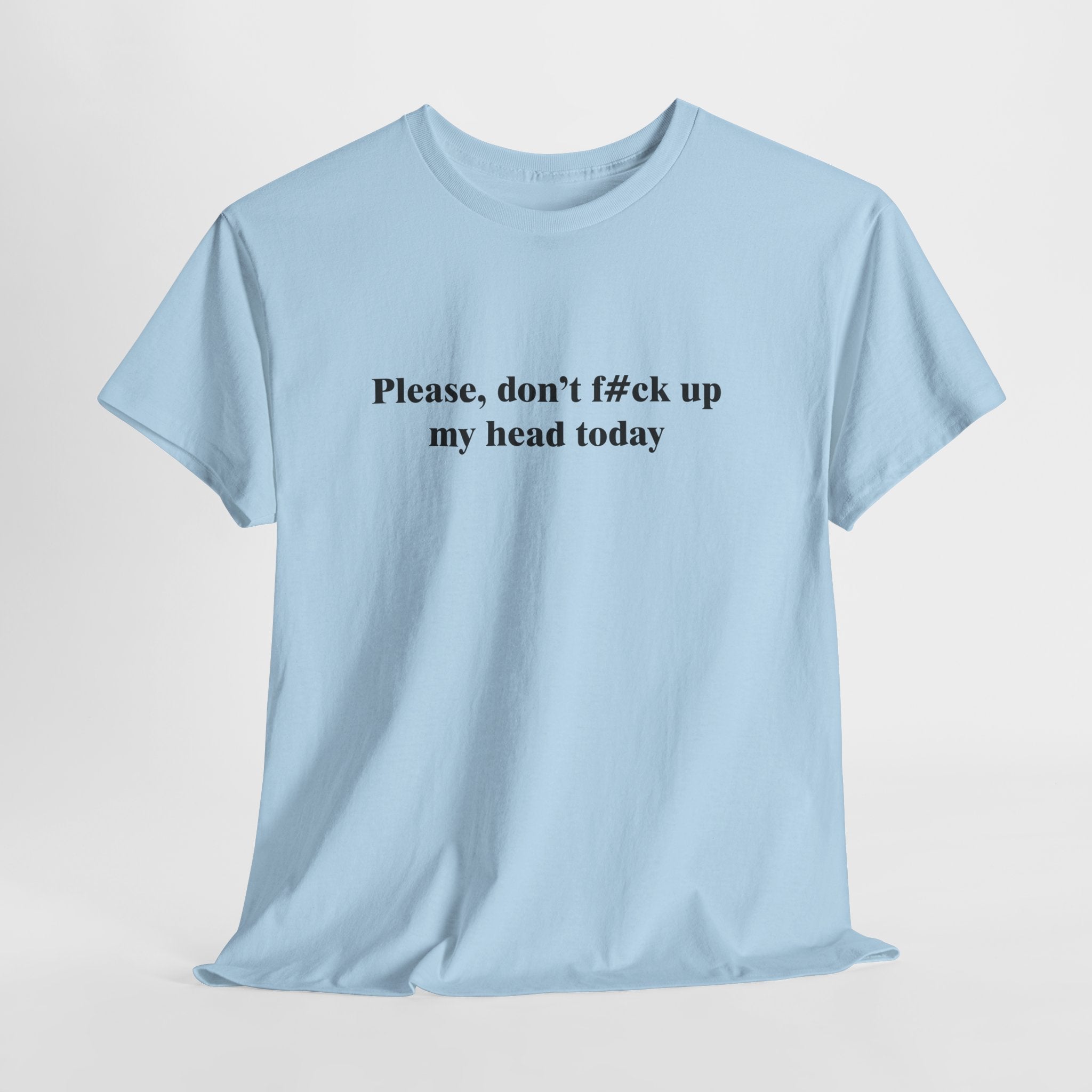 Don't Mess With My Head T-Shirt | Funny Mental Health Humor Tee | Sarcastic Daily Quote | Gildan 5000