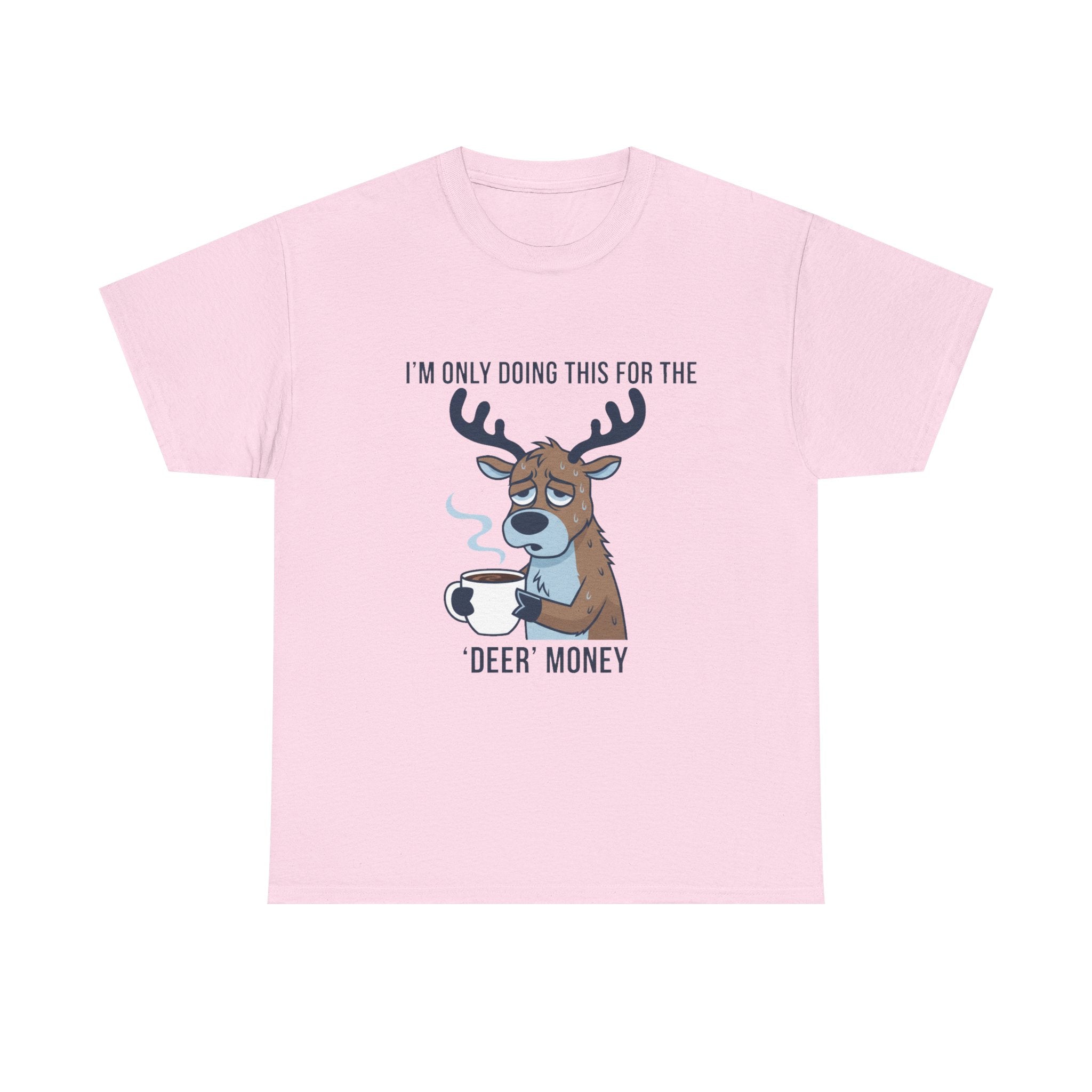 Funny Christmas “I’m Only Doing This for the Deer Money” T-Shirt – Hilarious Coffee & Reindeer Pun Tee