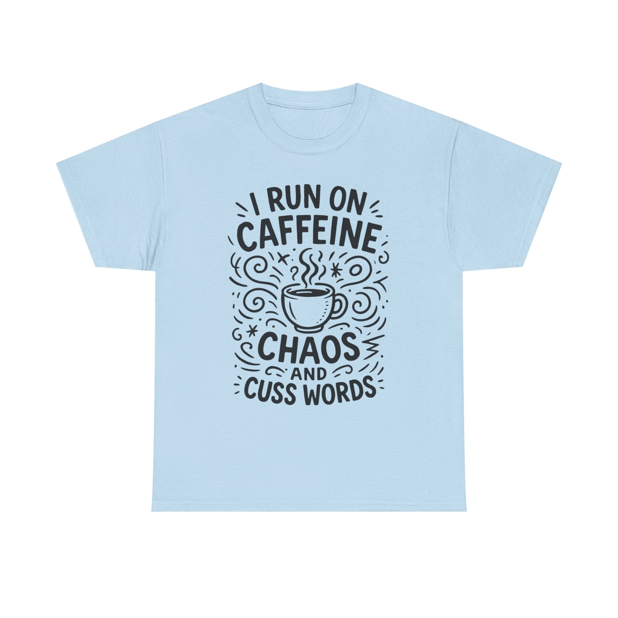 “I Run on Caffeine, Chaos, and Cuss Words” Funny Coffee T-Shirt – Sarcastic Humor Tee for Moms, Teachers & Coffee Lovers