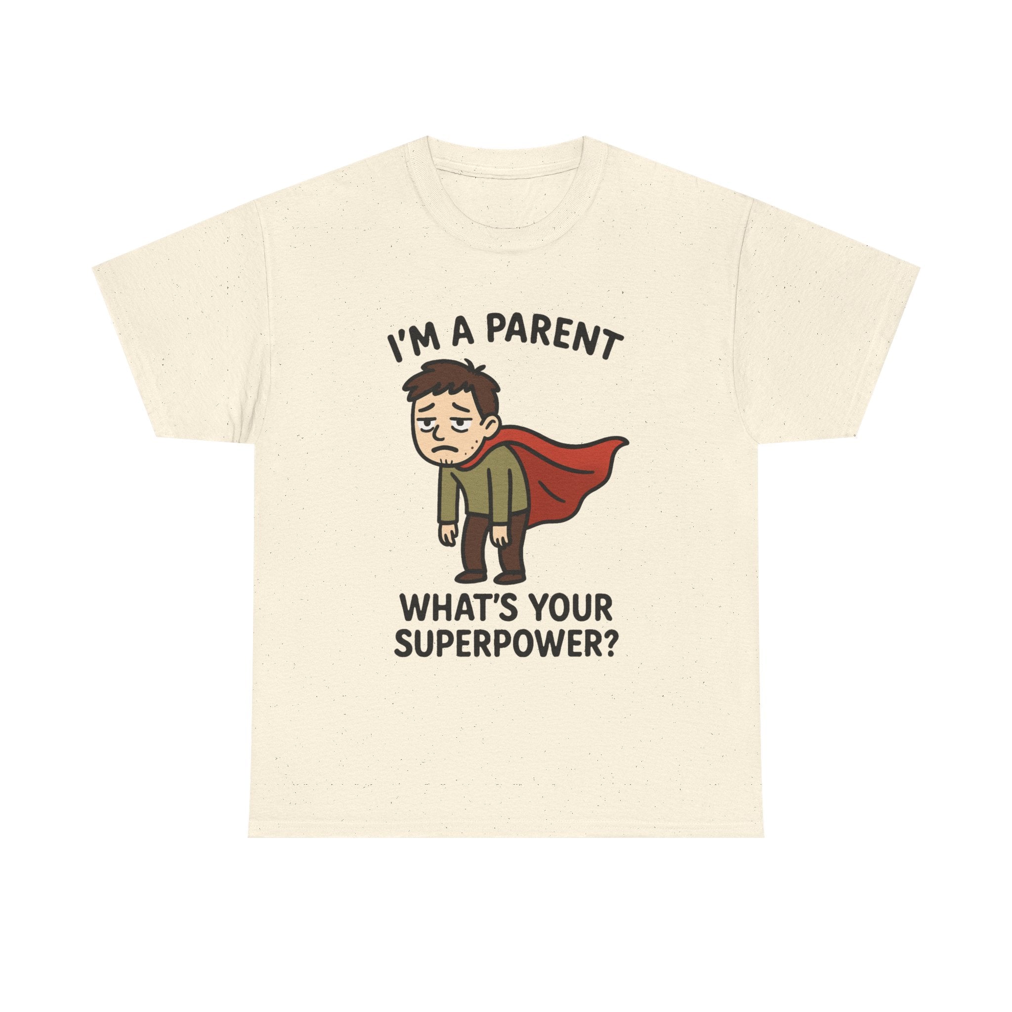 Funny Parent T-Shirt: "I'm a Parent, What's Your Superpower?" Graphic Tee
