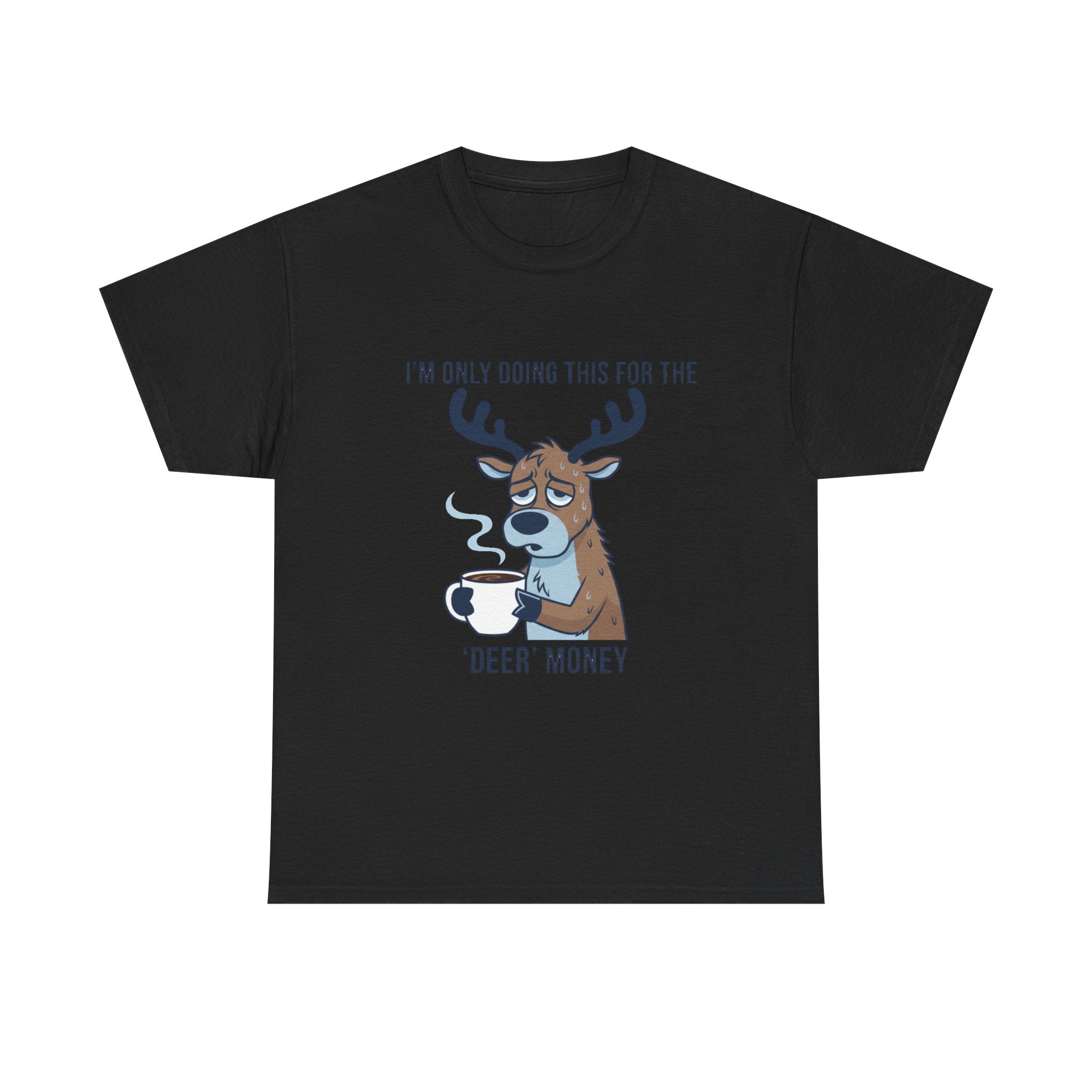 Funny Christmas “I’m Only Doing This for the Deer Money” T-Shirt – Hilarious Coffee & Reindeer Pun Tee