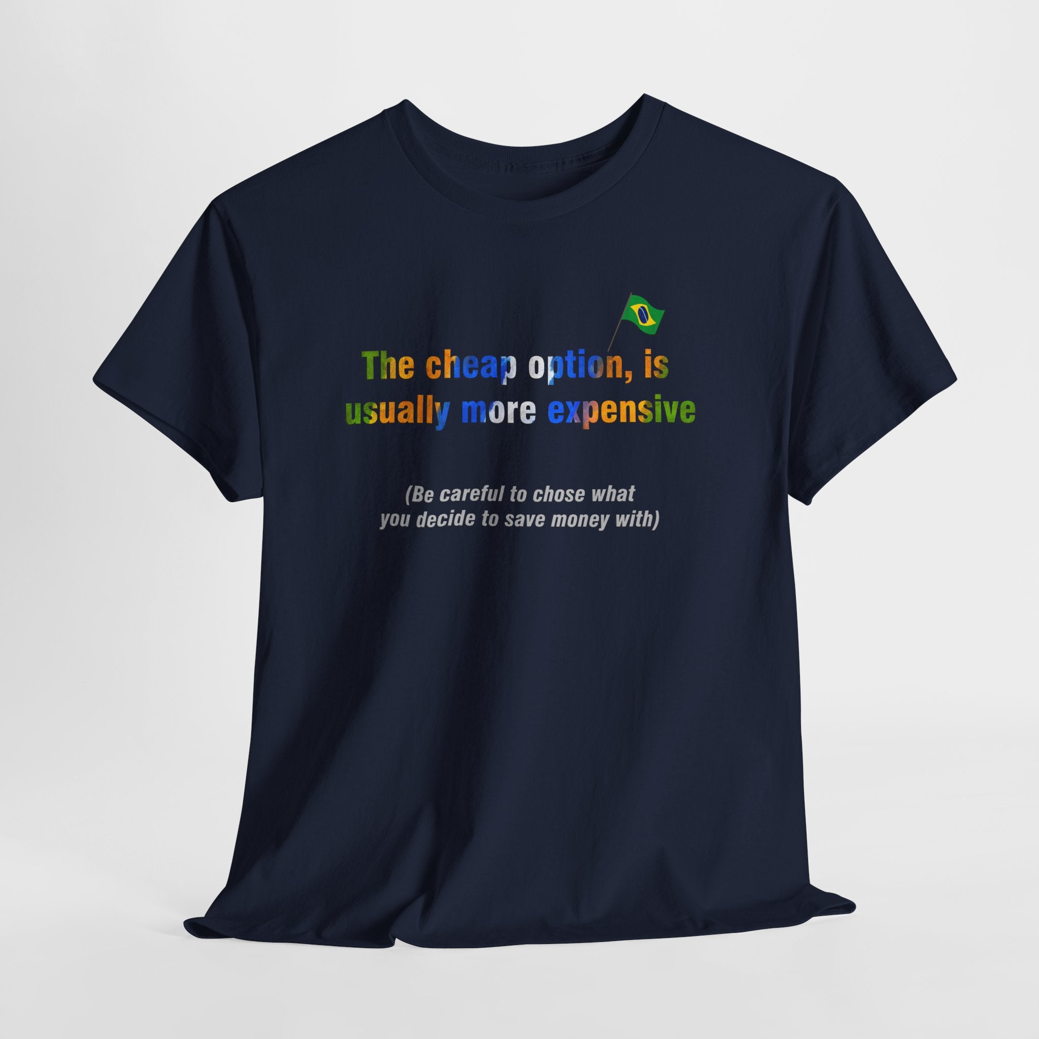 Cheap is Expensive Tee: O Barato Sai Caro | Brazilian Proverb T-Shirt