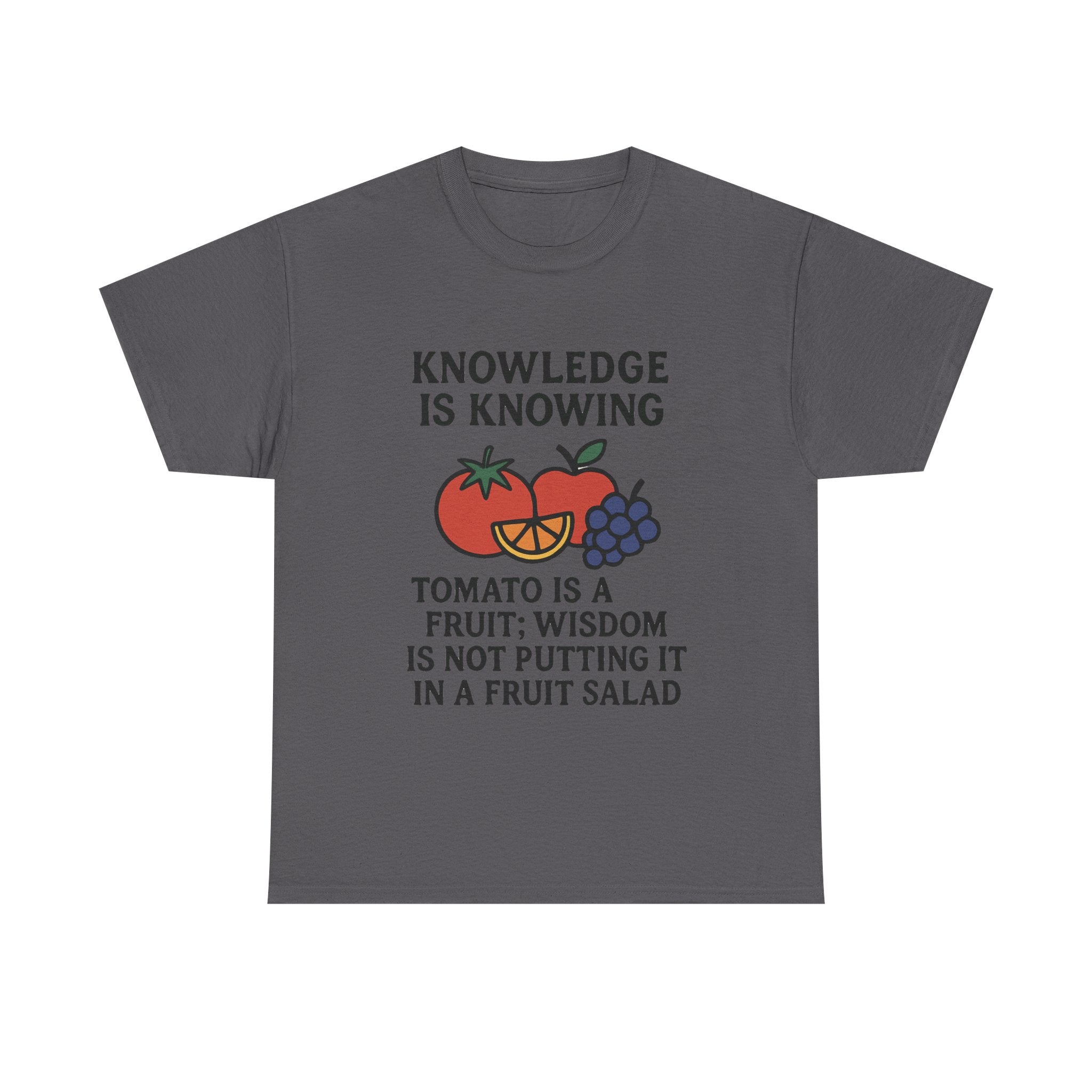 Funny Foodie T-Shirt: "Tomato is a Fruit" Knowledge vs. Wisdom Graphic Tee
