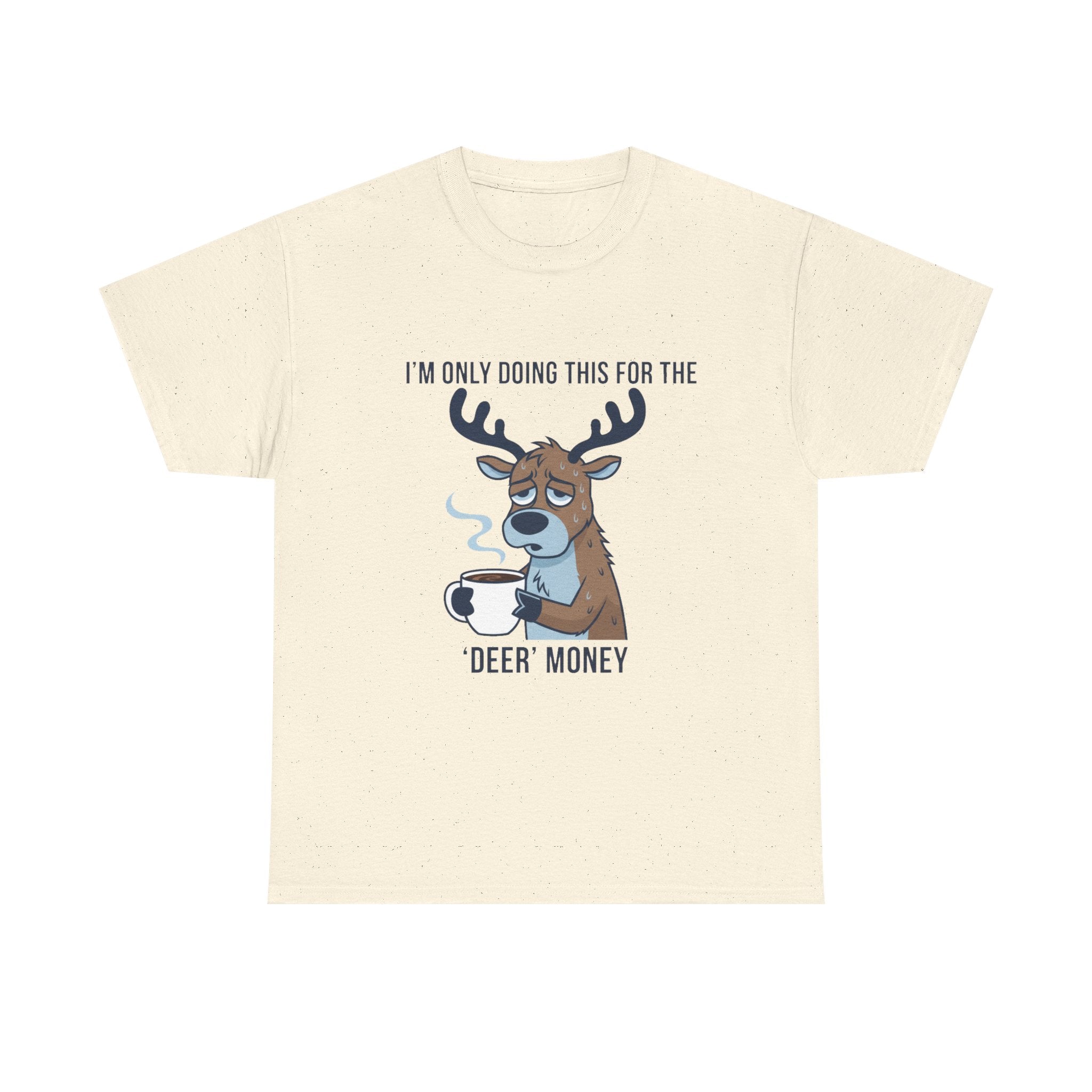 Funny Christmas “I’m Only Doing This for the Deer Money” T-Shirt – Hilarious Coffee & Reindeer Pun Tee