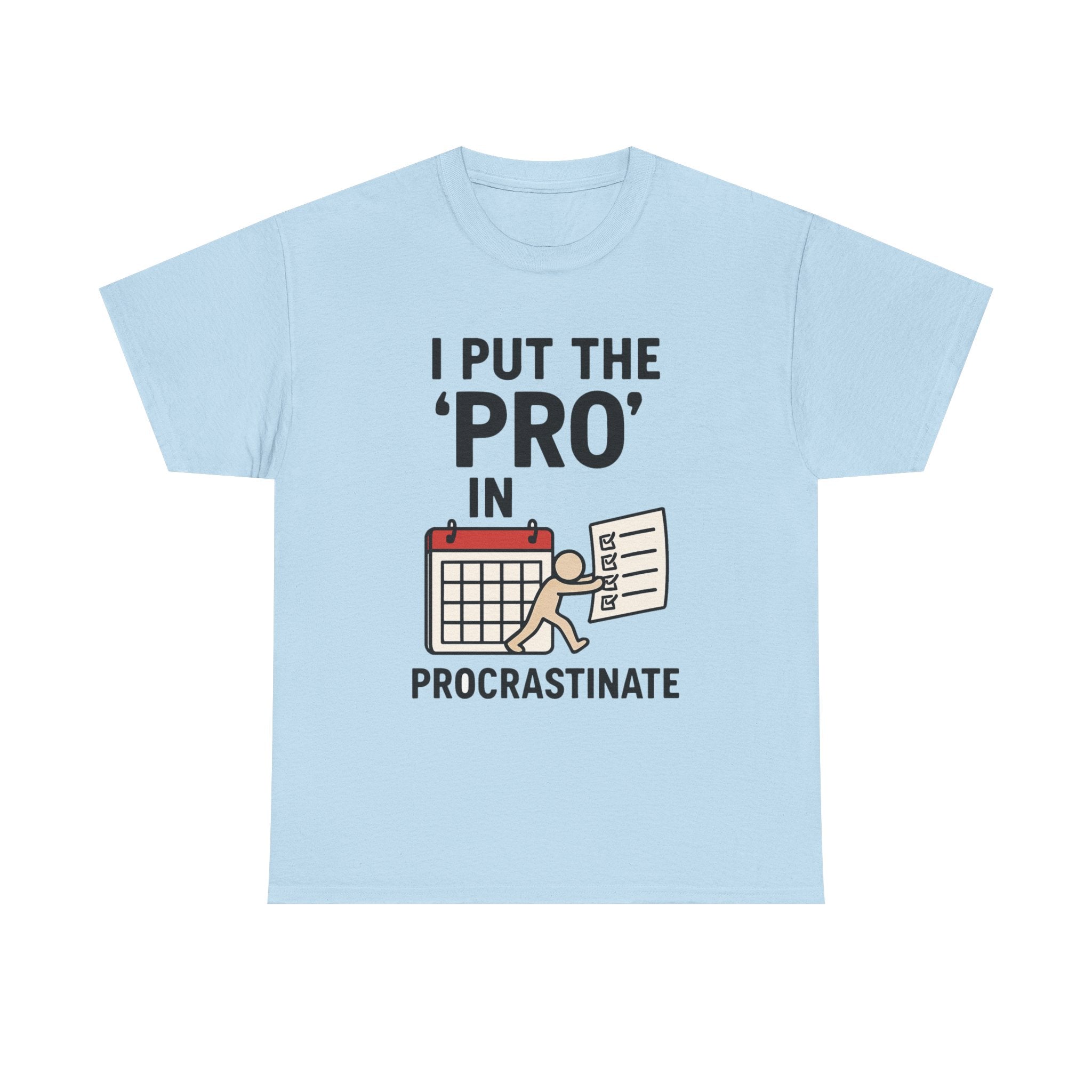 Procrastination T-Shirt: "I Put the 'Pro' in Procrastinate" Funny Graphic Tee