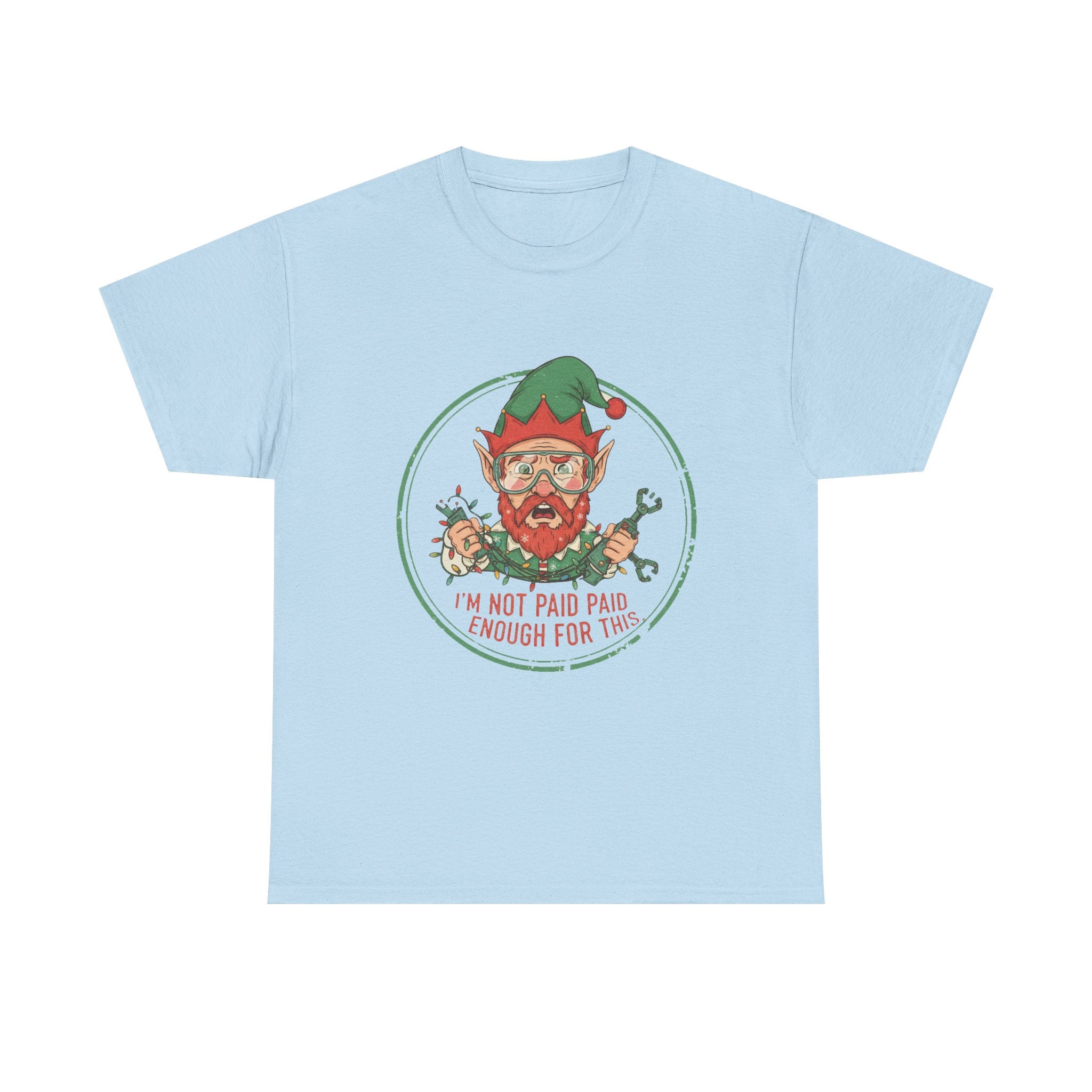 Funny Christmas T-Shirt: "Not Paid Enough" Elf Graphic Tee