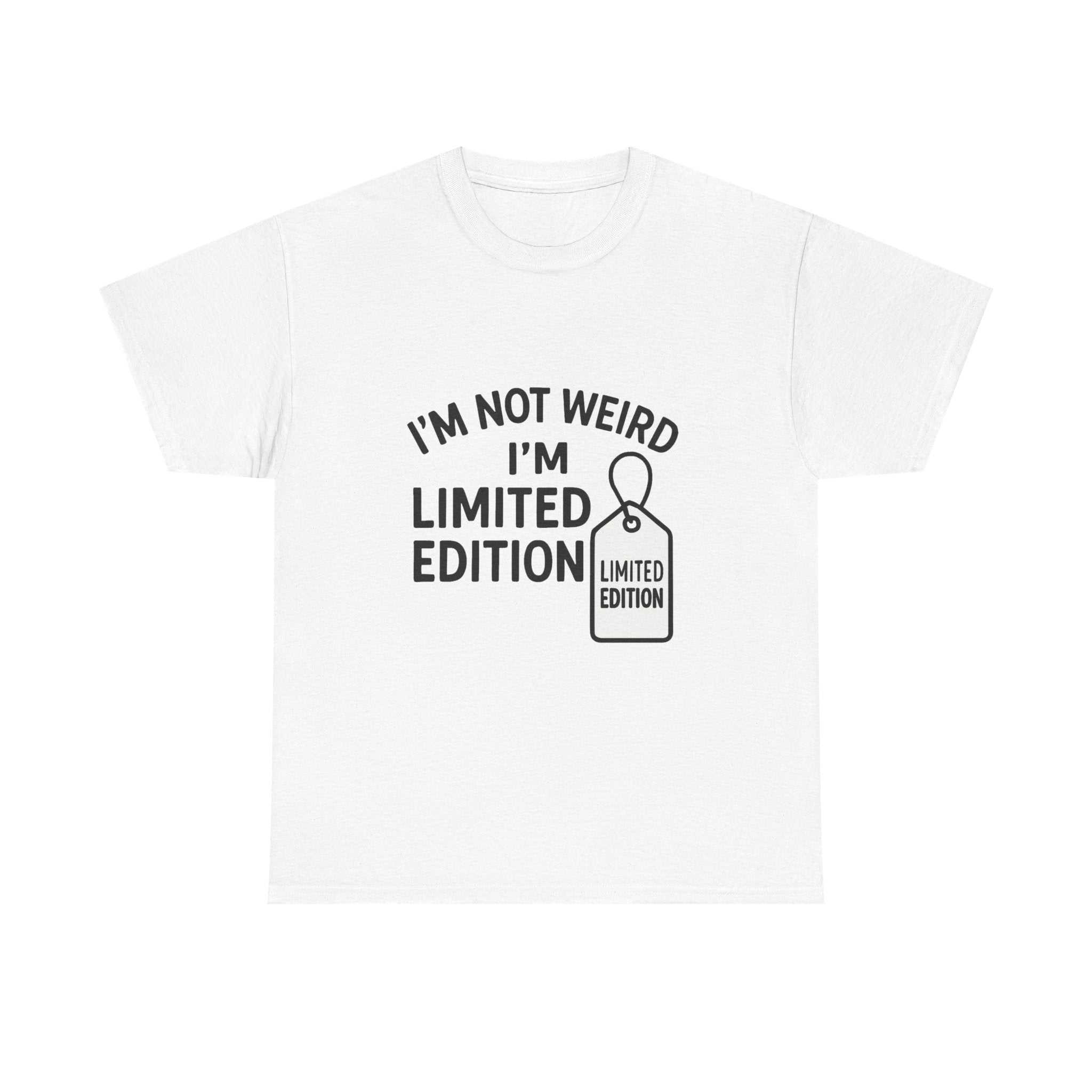 Limited Edition T-Shirt: "I'm Not Weird, I'm Limited Edition" Funny Graphic Tee