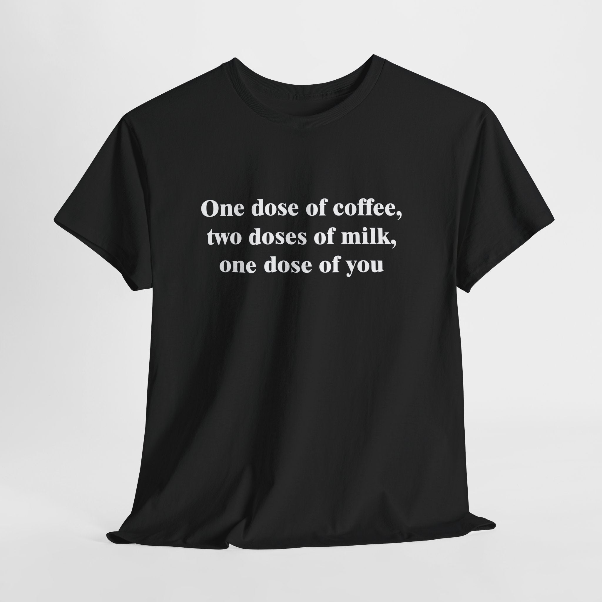 Cute Coffee Love T-Shirt – “One Dose of Coffee, Two Doses of Milk, One Dose of You” Romantic Barista-Style Tee