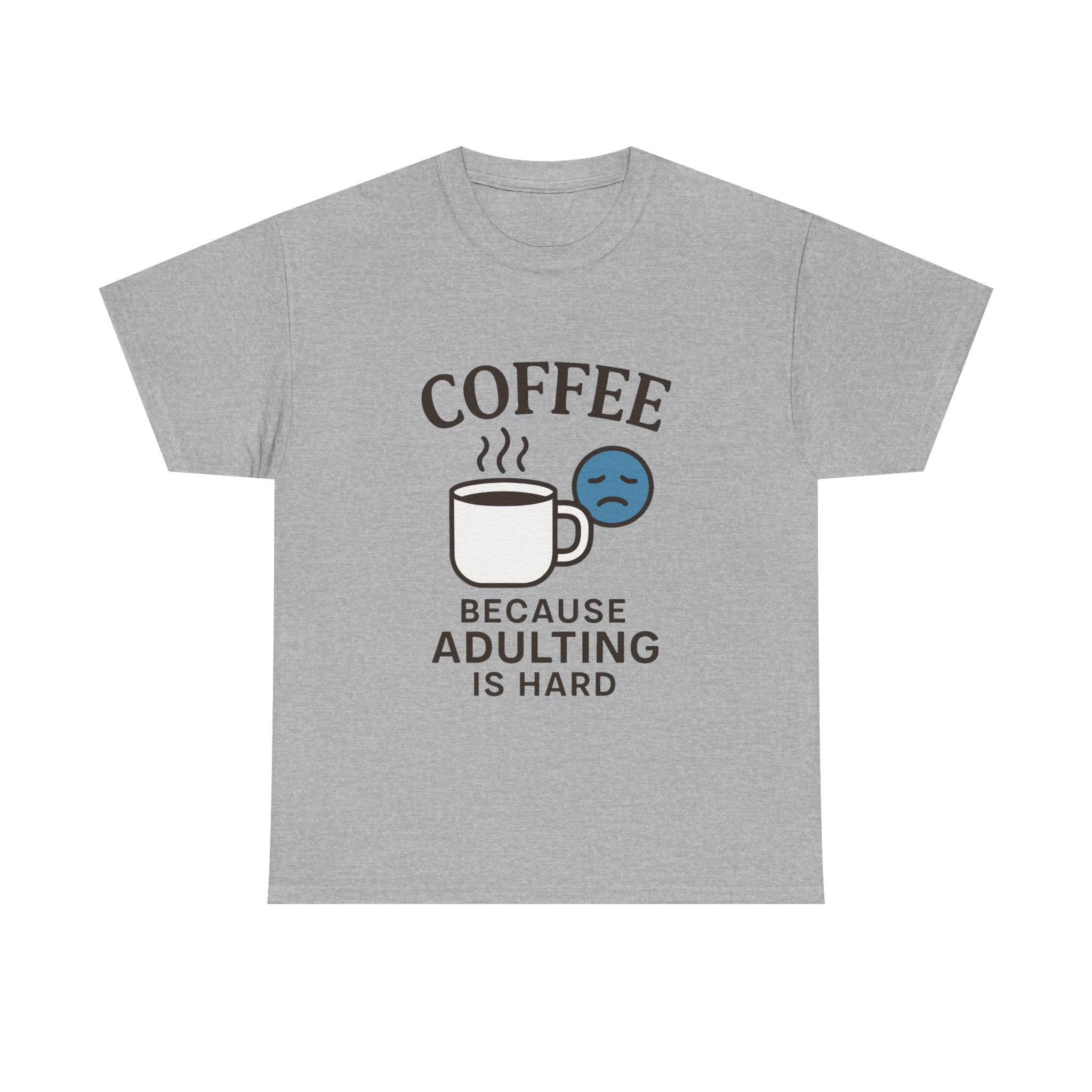 Coffee Because Adulting Is Hard T-Shirt: Funny Relatable Morning Tee