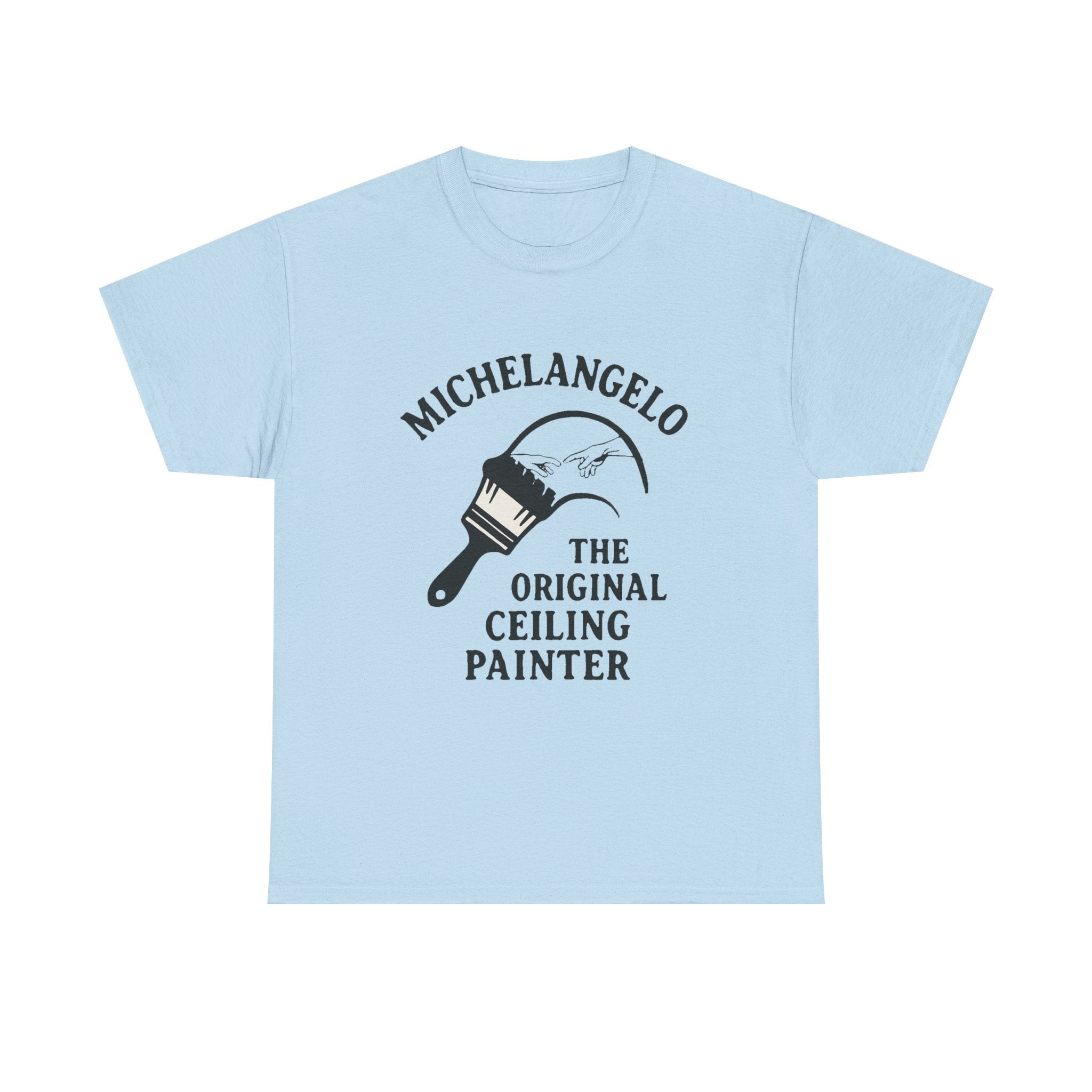 Michelangelo “The Original Ceiling Painter” Funny Art T-Shirt – Classic Renaissance Humor Tee for Artists & Art Lovers