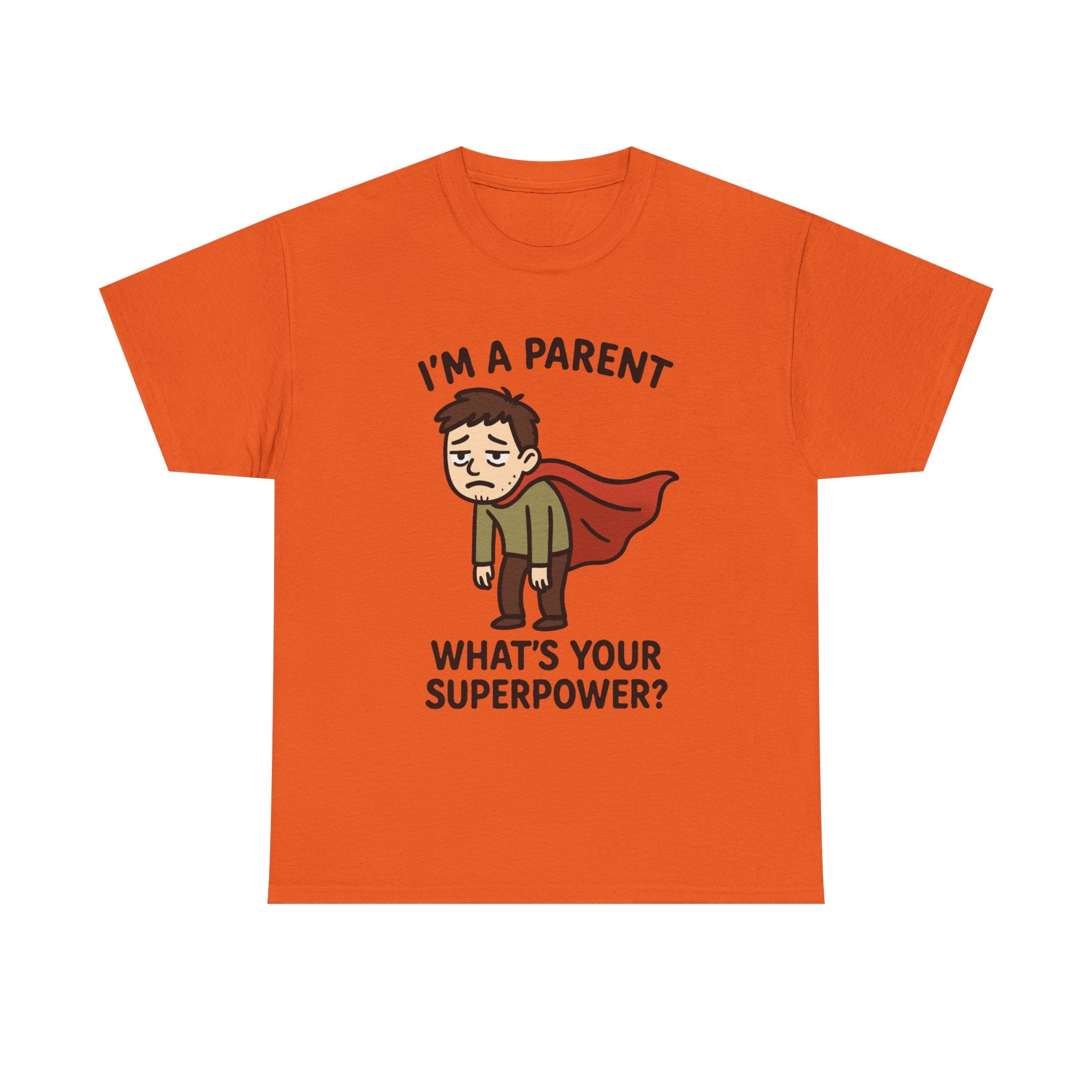 Funny Parent T-Shirt: "I'm a Parent, What's Your Superpower?" Graphic Tee