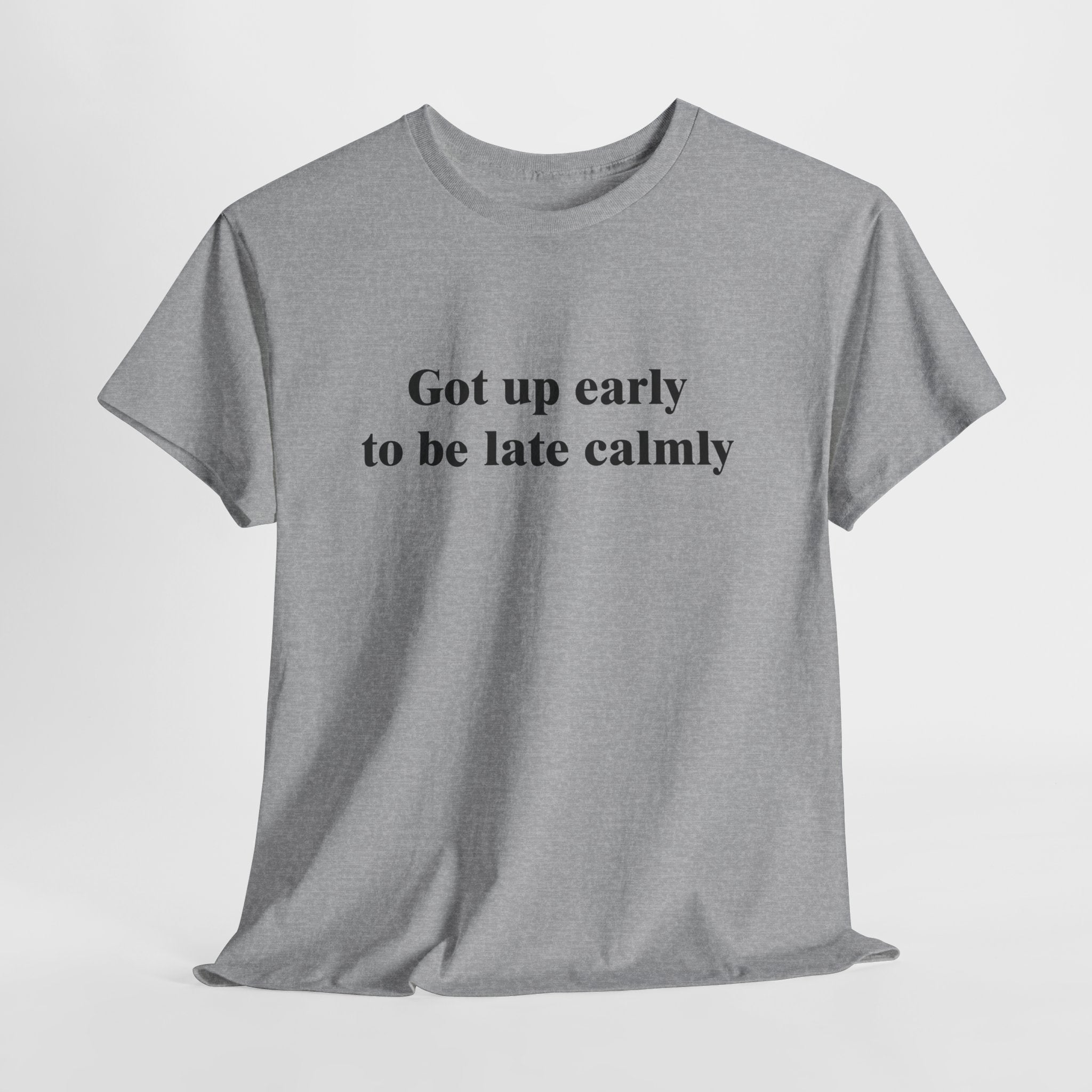 Got Up Early to Be Late T-Shirt | Funny Punctuality Humor Tee | Sarcastic Time Management Gift | Gildan 5000