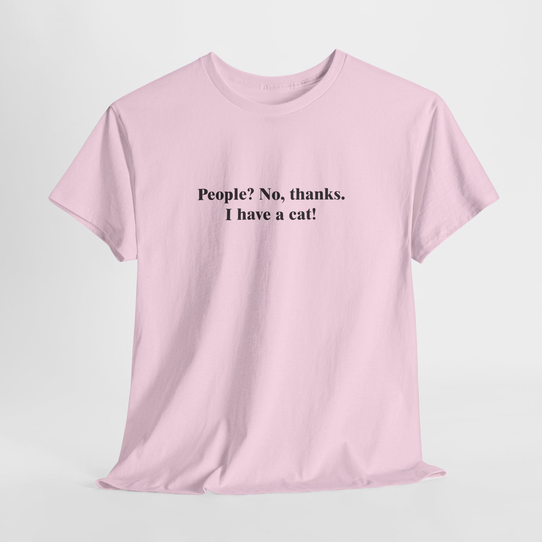 People? No, Thanks. I Have a Cat T-Shirt | Funny Cat Lover Tee | Introvert Humor Gift | Gildan 5000