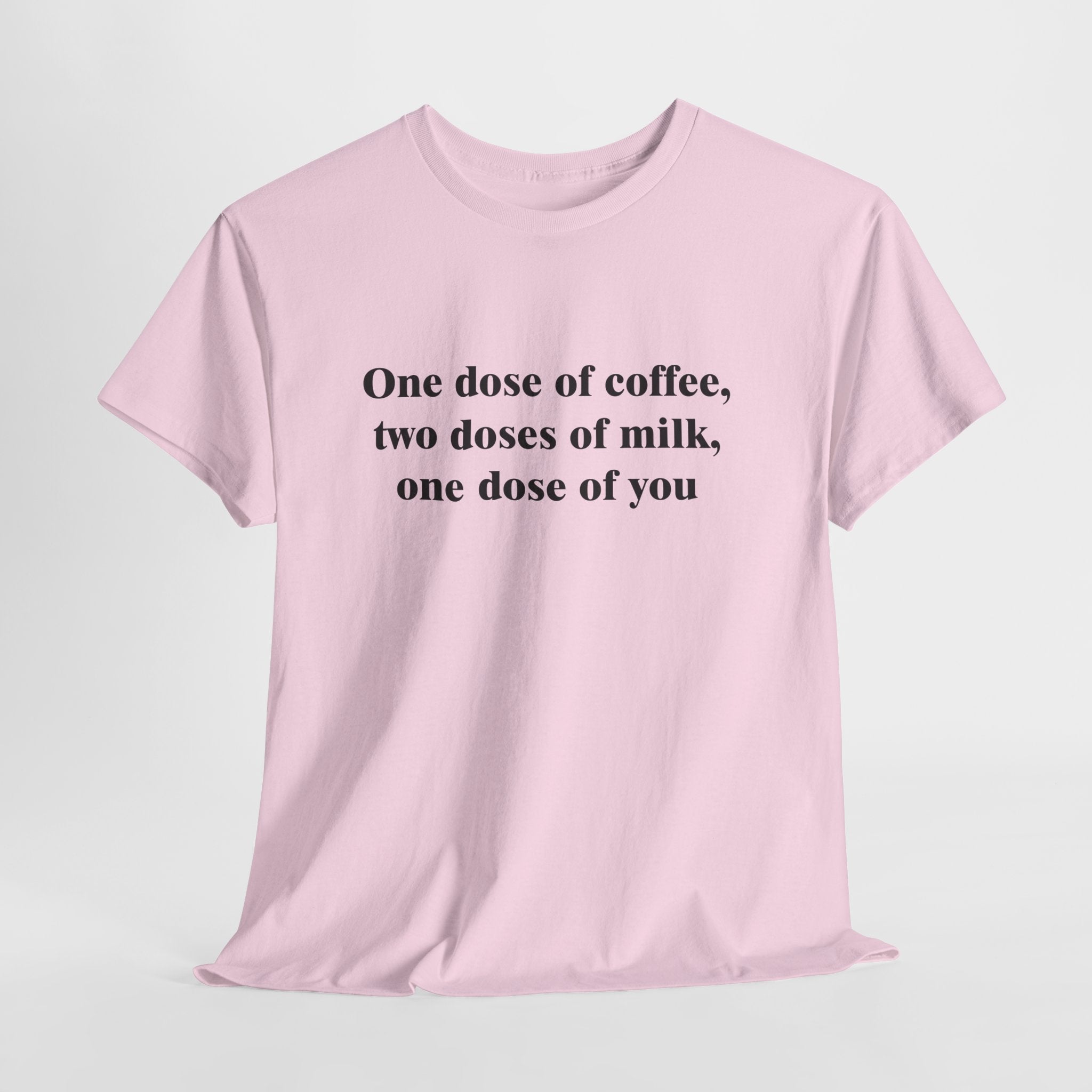 Cute Coffee Love T-Shirt – “One Dose of Coffee, Two Doses of Milk, One Dose of You” Romantic Barista-Style Tee