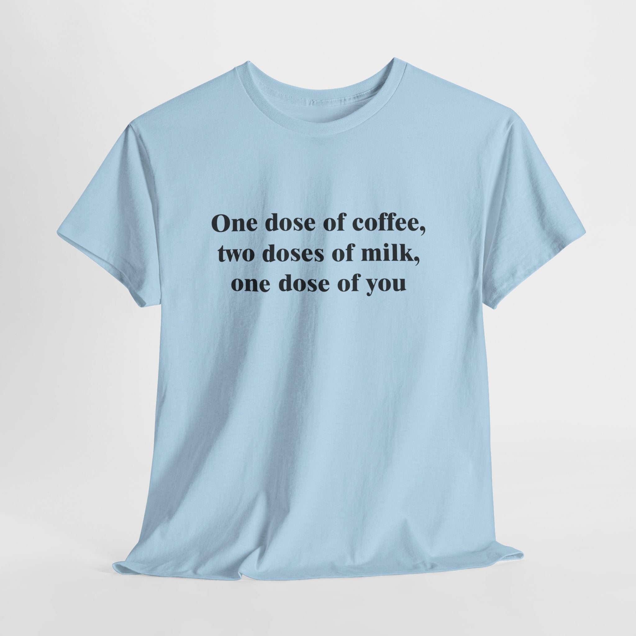 Cute Coffee Love T-Shirt – “One Dose of Coffee, Two Doses of Milk, One Dose of You” Romantic Barista-Style Tee