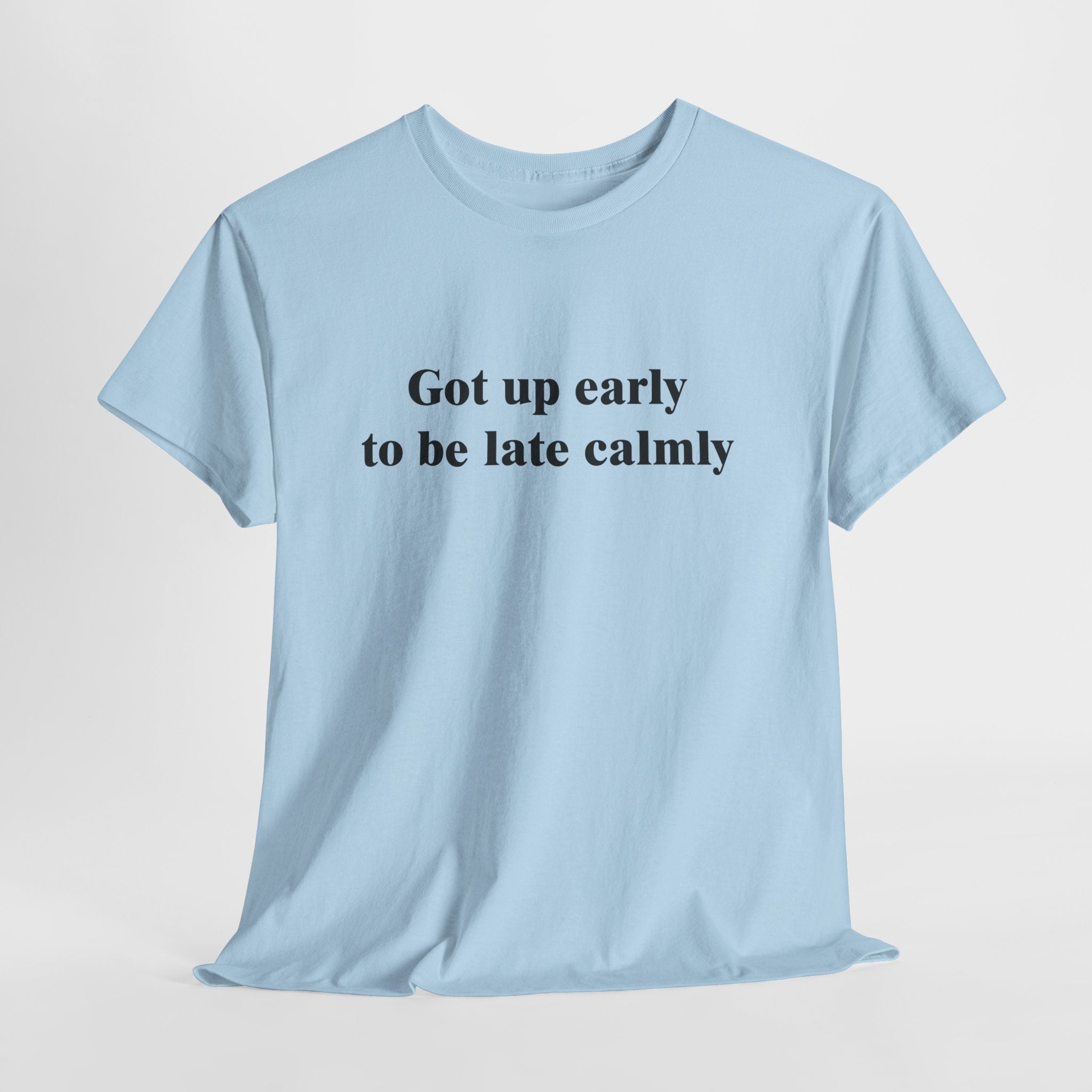 Got Up Early to Be Late T-Shirt | Funny Punctuality Humor Tee | Sarcastic Time Management Gift | Gildan 5000