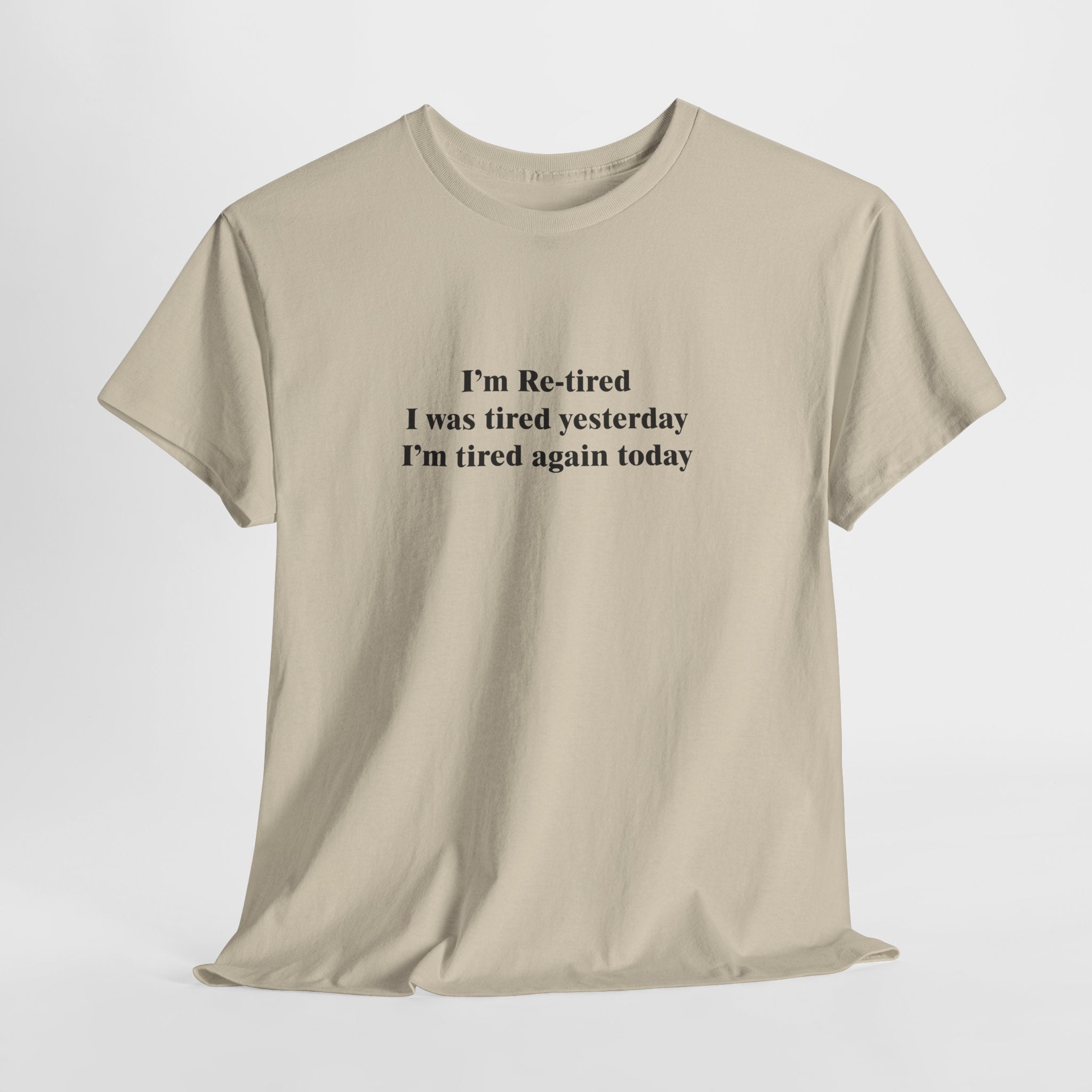 I'm Re-Tired T-Shirt | Funny Tired Quote Tee | Sarcastic Sleep Shirt | Perpetually Exhausted Gift | Gildan 5000