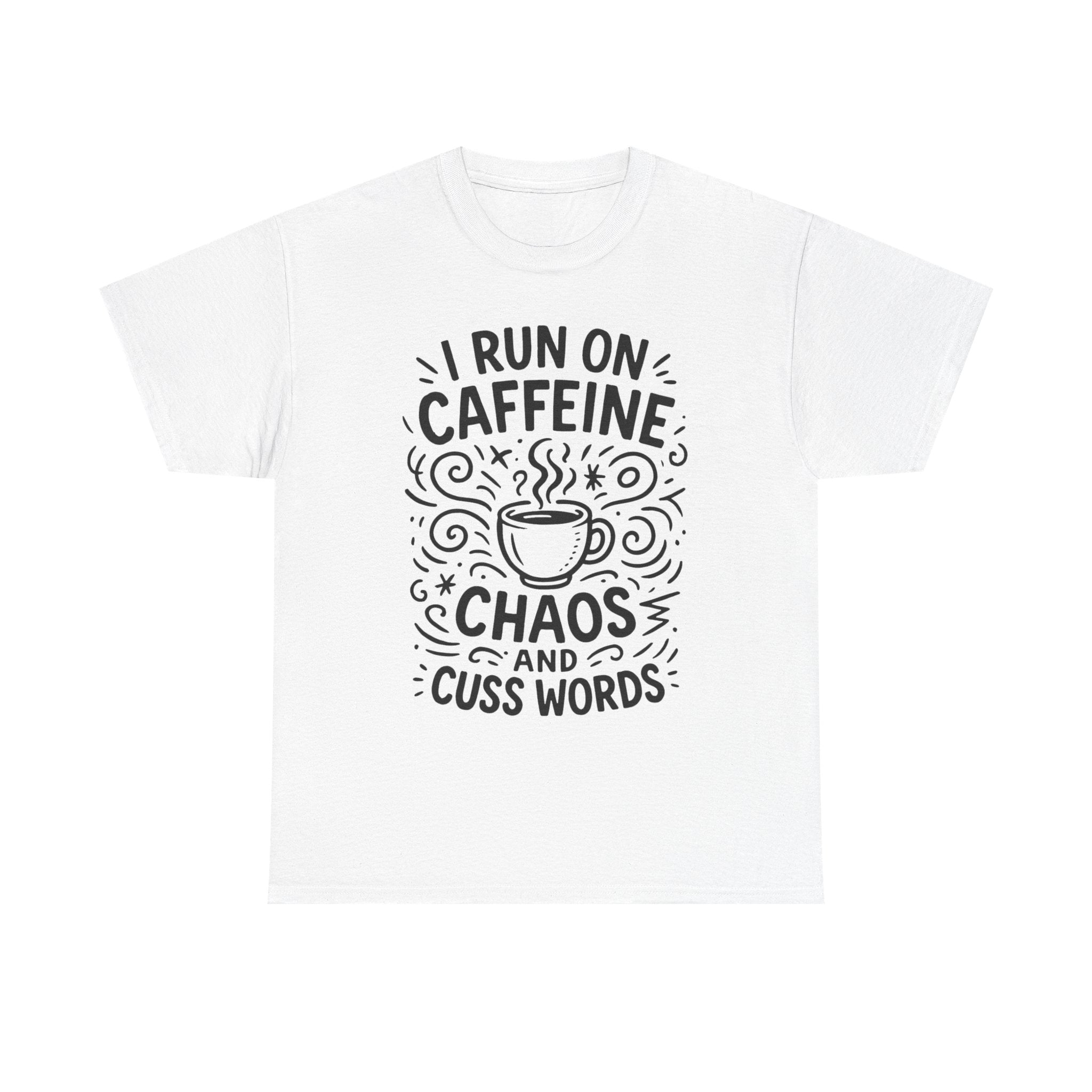 “I Run on Caffeine, Chaos, and Cuss Words” Funny Coffee T-Shirt – Sarcastic Humor Tee for Moms, Teachers & Coffee Lovers