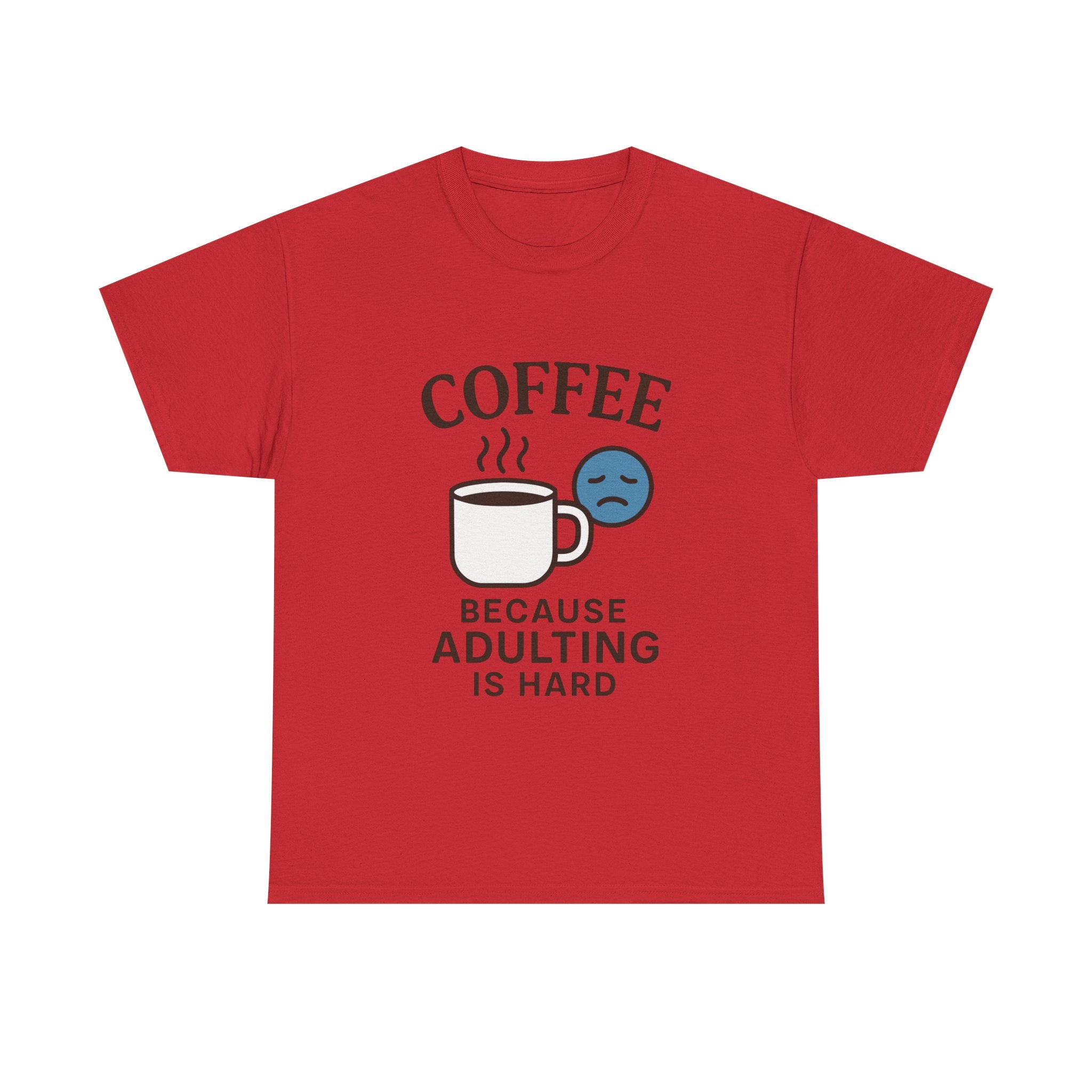 Coffee Because Adulting Is Hard T-Shirt: Funny Relatable Morning Tee