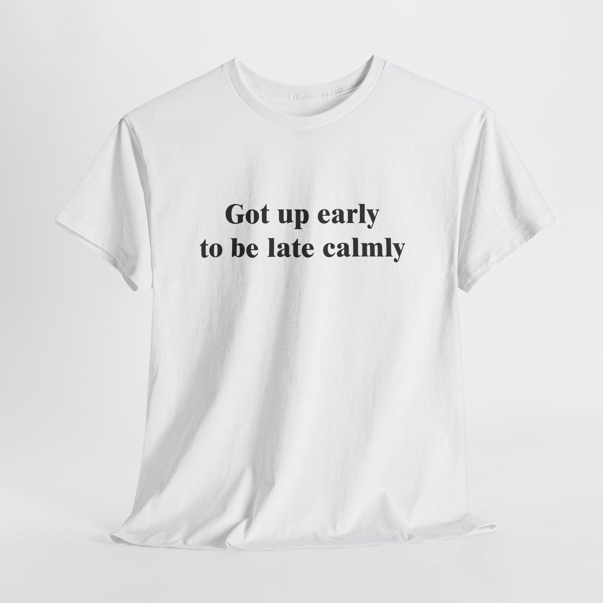 Got Up Early to Be Late T-Shirt | Funny Punctuality Humor Tee | Sarcastic Time Management Gift | Gildan 5000