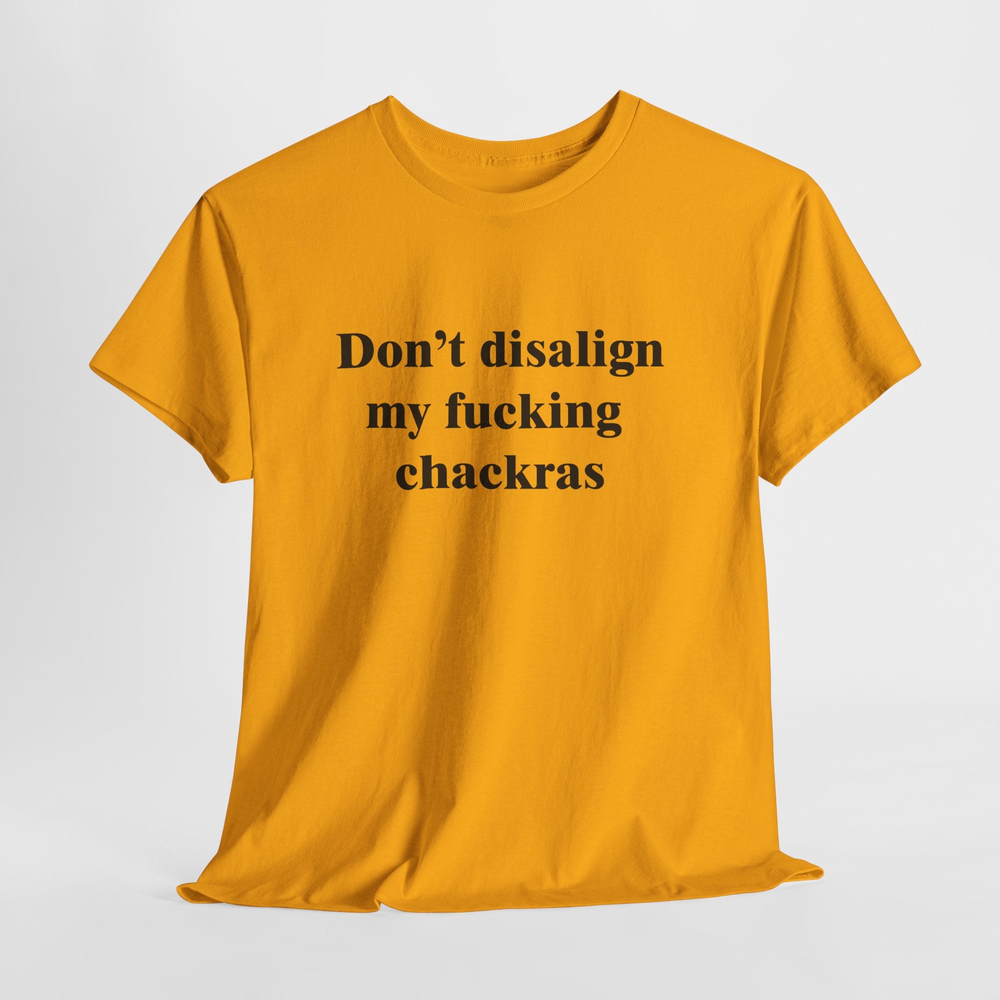 Don't Disalign My F***ing Chackras T-Shirt | Funny Spiritual Humor Tee | Sarcastic Yoga Gift | Gildan 5000
